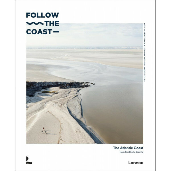 Follow the Coast: The Atlantic Coast from Knokke to Biarritz