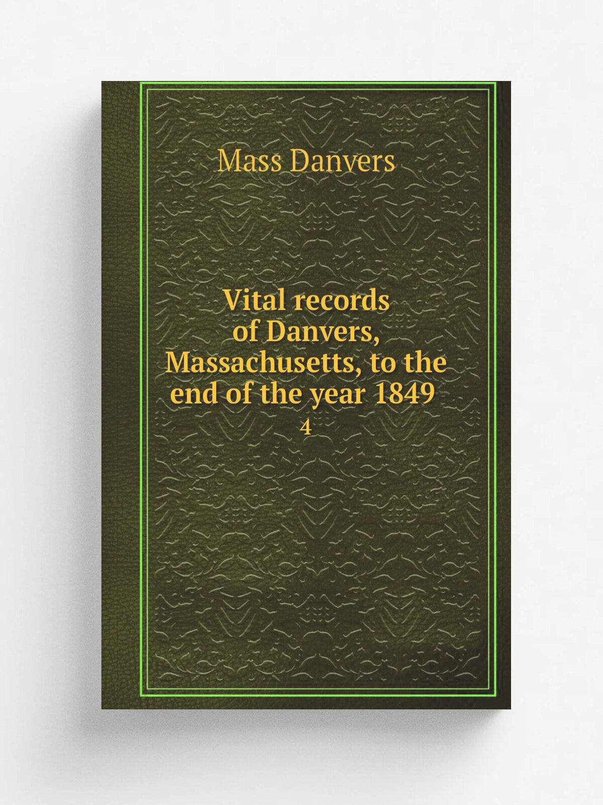Vital records of Danvers, Massachusetts, to the end of the year 1849 . 4 | Mass Danvers | 1909 | Salem, Mass, The Essex institute | Репринт