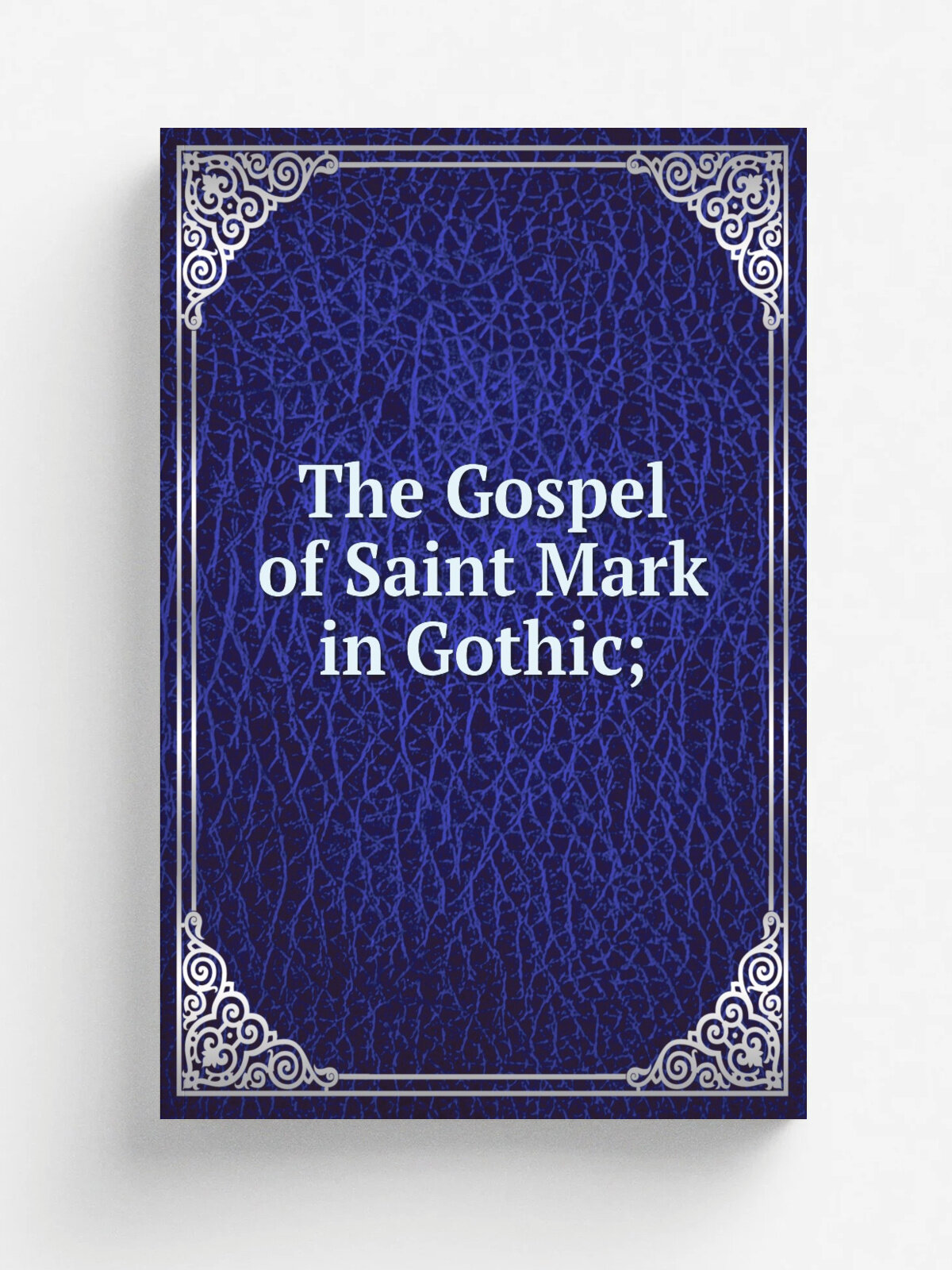The Gospel of Saint Mark in Gothic;