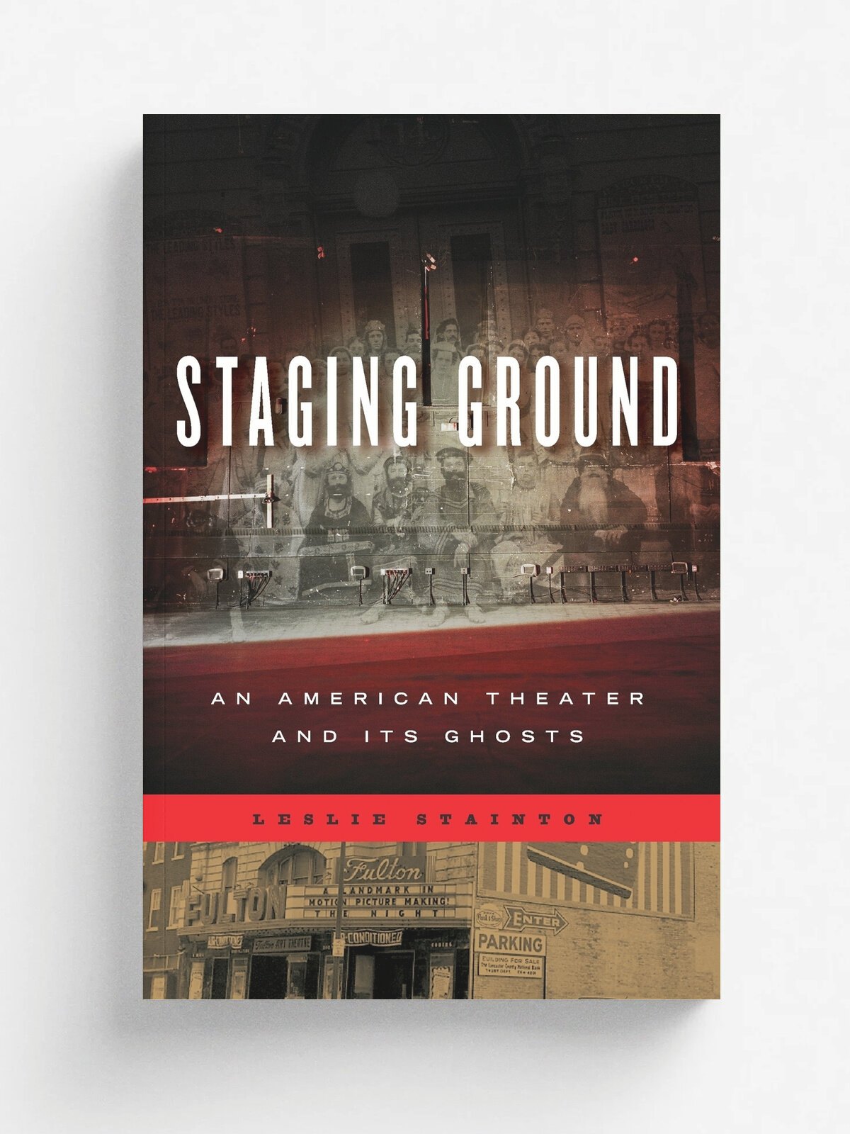 Staging Ground. An American Theater and Its Ghosts