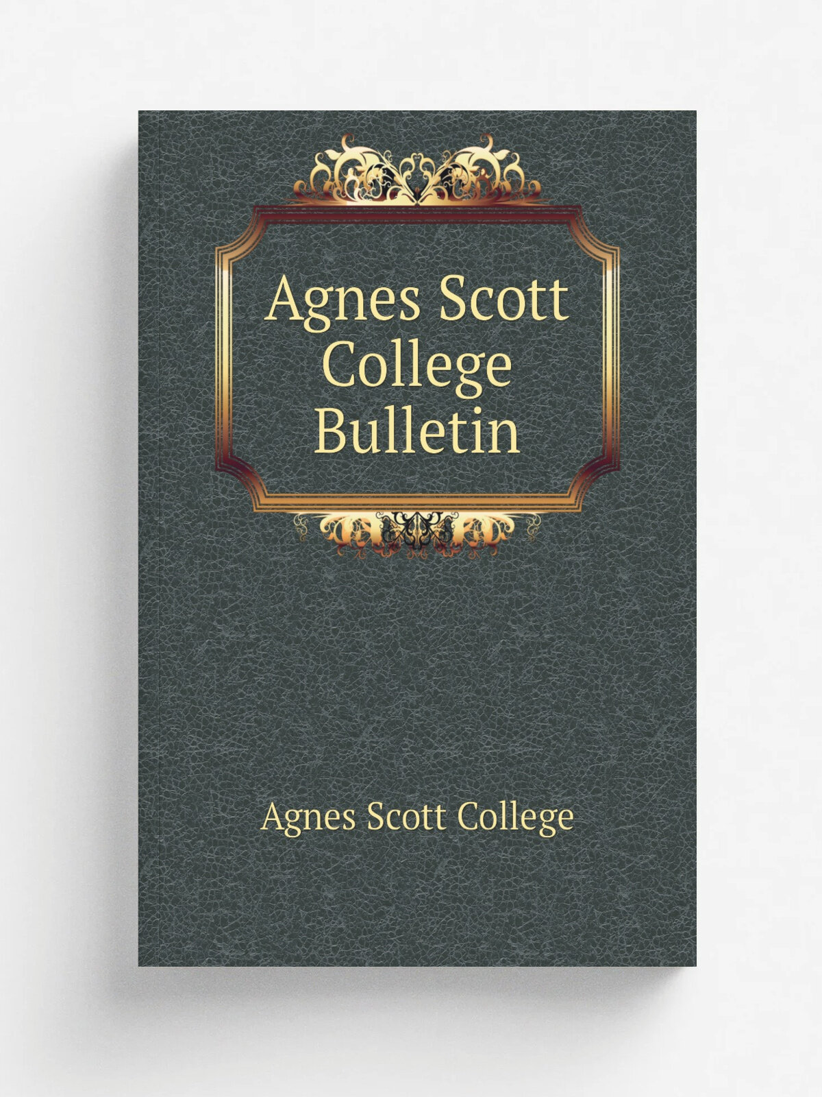 Agnes Scott College Bulletin | Agnes Scott College | 1909 | Agnes Scott College | Репринт