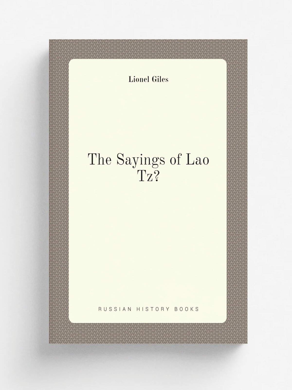 The Sayings of Lao Tz? | Lionel Giles | Репринт