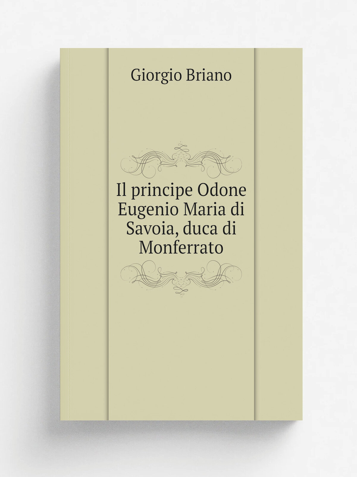 Il principe Odone Eugenio Maria di Savoia, duca di Monferrato | Giorgio Briano | 1866 | S. Antonino | Репринт