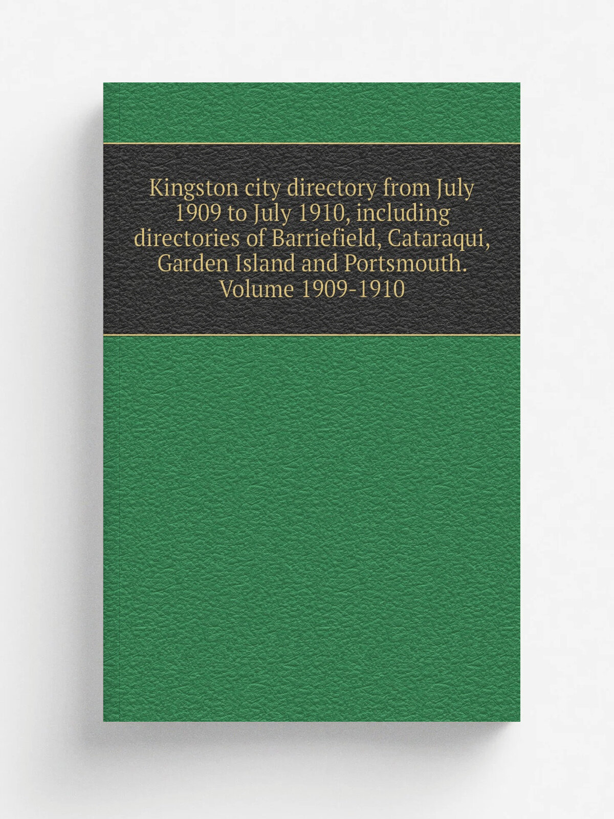 Kingston city directory from July 1909 to July 1910, including directories of Barriefield, Cataraqui, Garden Island and Portsmouth. Volume 1909-1910 …