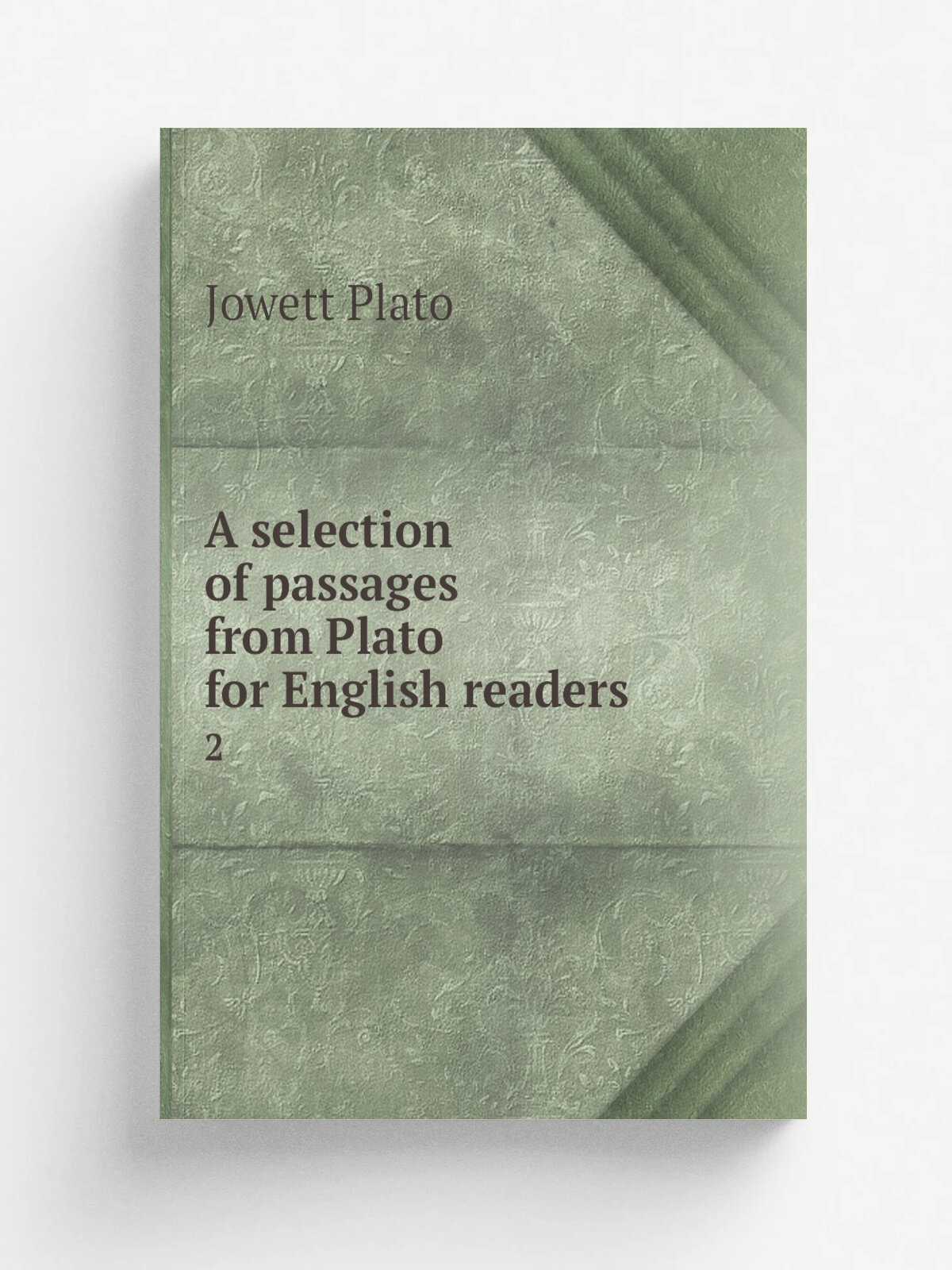 A selection of passages from Plato for English readers. 2 | Jowett Plato | 1895 | Oxford, Clarendon press | Репринт