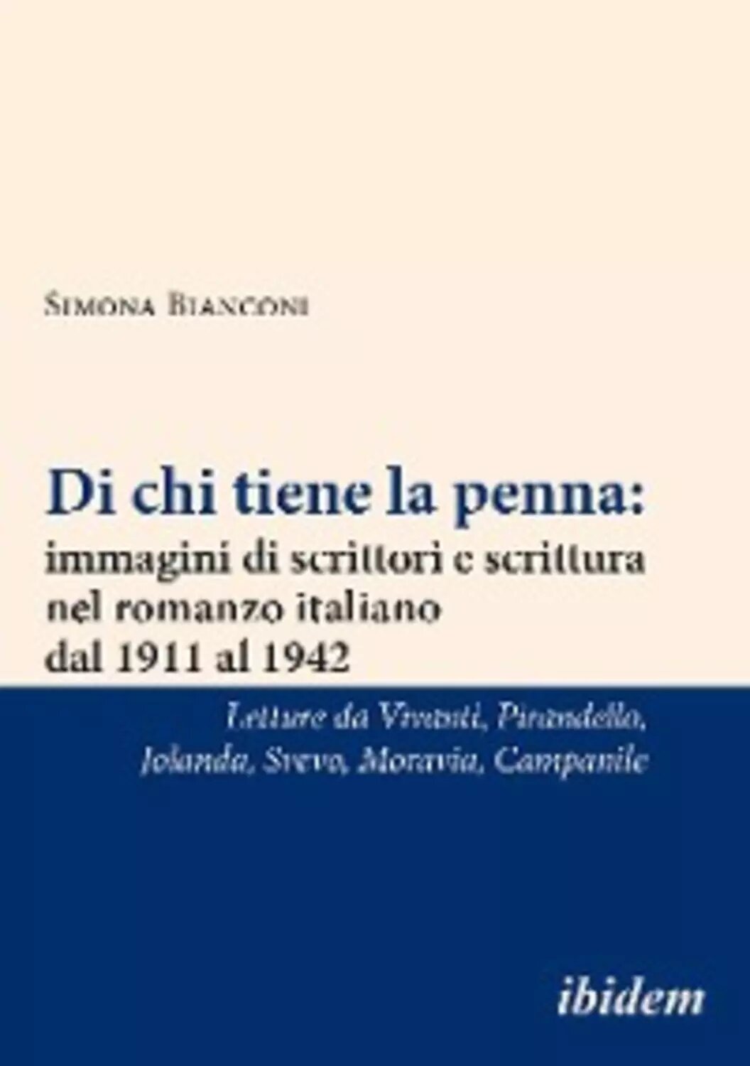 Di chi tiene la penna: immagini di scrittori e scrittura nel romanzo italiano dal 1911 al 1942 [Цифровая книга]