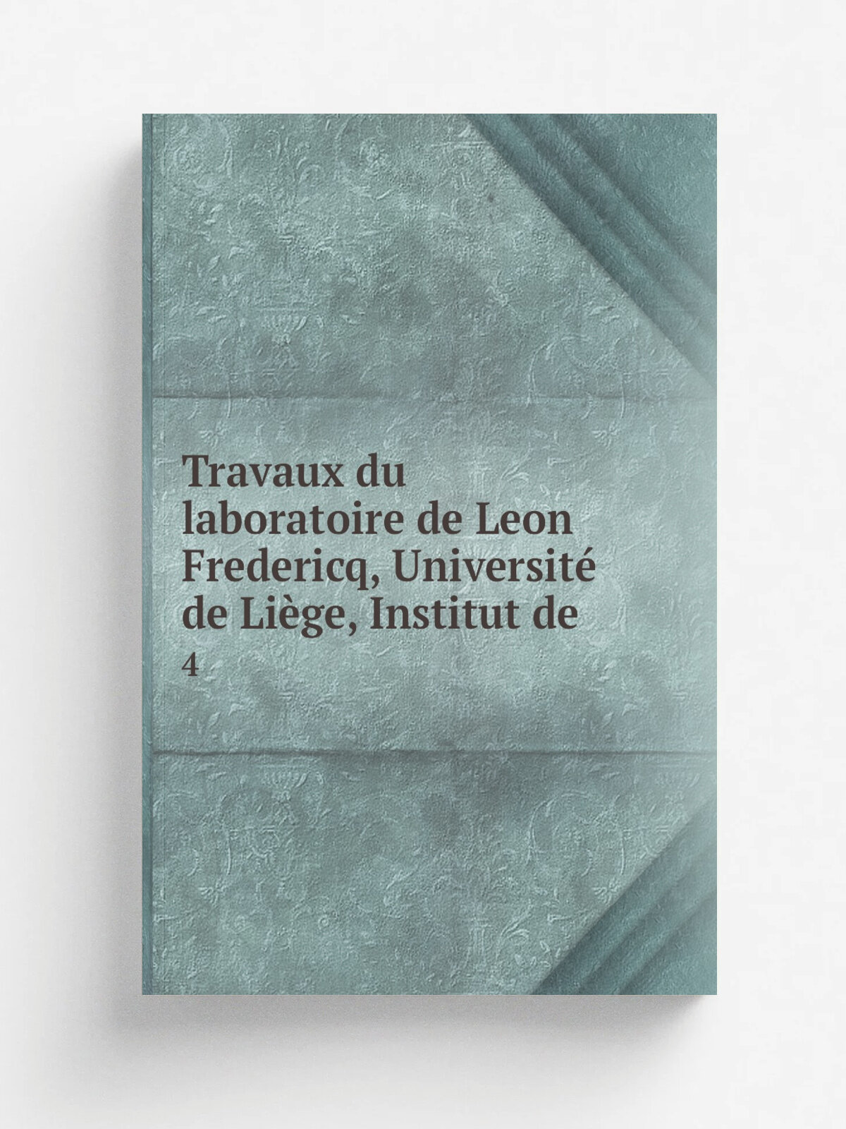 Travaux du laboratoire de Leon Fredericq, Universit. de Li.ge, Institut de . 4 | 1892 | Репринт