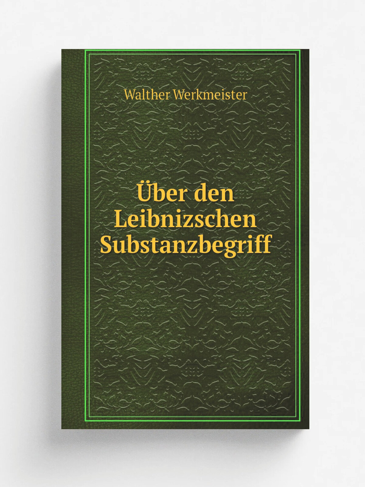 . ber den Leibnizschen Substanzbegriff | Walther Werkmeister | 1899 | Karras | Репринт