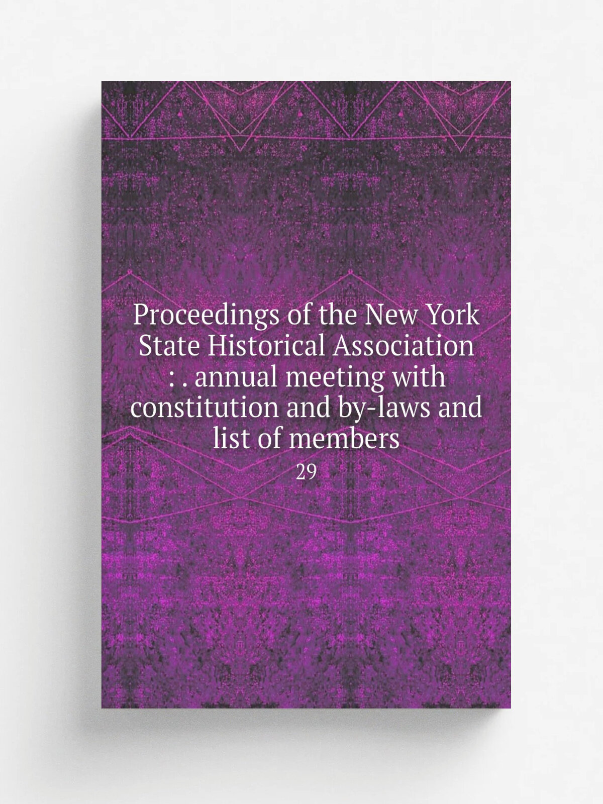 Proceedings of the New York State Historical Association : . annual meeting with constitution and by-laws and list of members. 29 | 1902 | . New York…