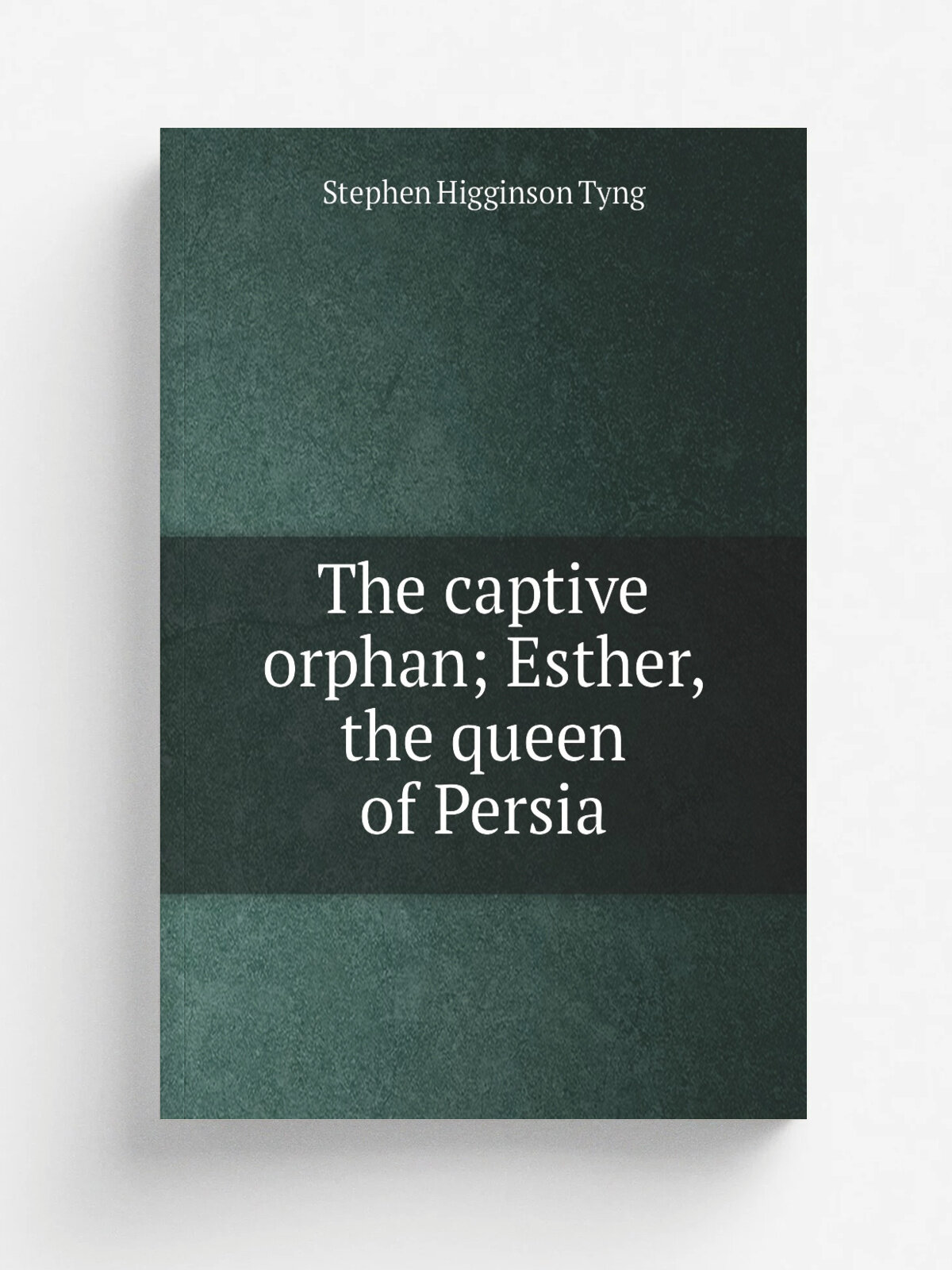 The captive orphan; Esther, the queen of Persia
