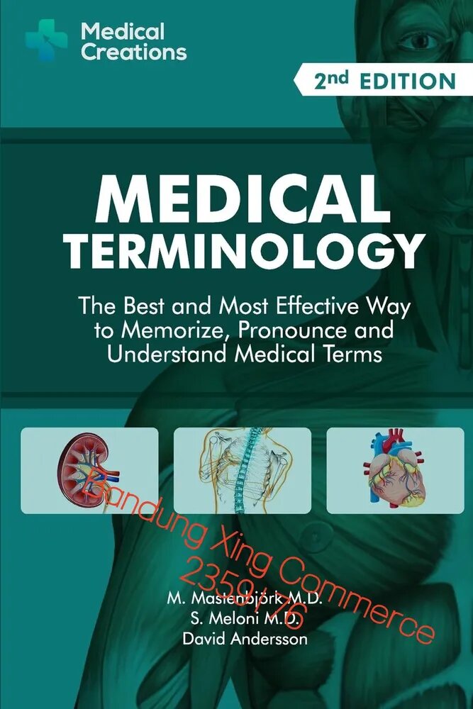 Medical Terminology: The Best and Most Effective Way to Memorize, Pronounce and Understand Medical Terms: Second Edition