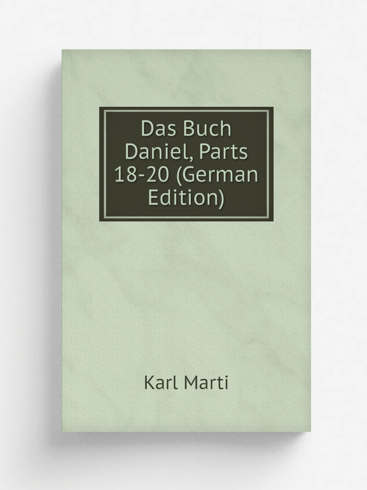 Das Buch Daniel, Parts 18-20 (German Edition) | Karl Marti | Репринт