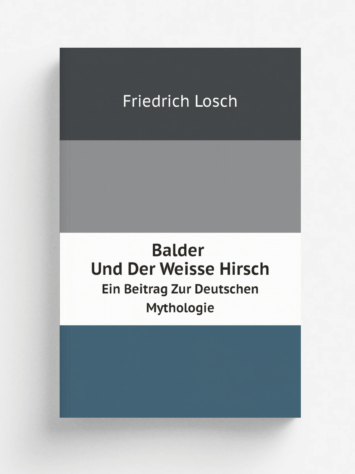 Balder Und Der Weisse Hirsch: Ein Beitrag Zur Deutschen Mythologie