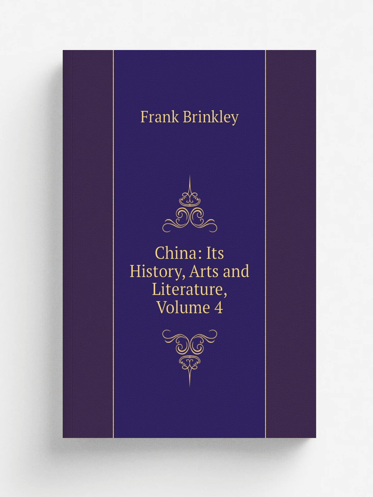China: Its History, Arts and Literature, Volume 4 | Frank Brinkley | Репринт
