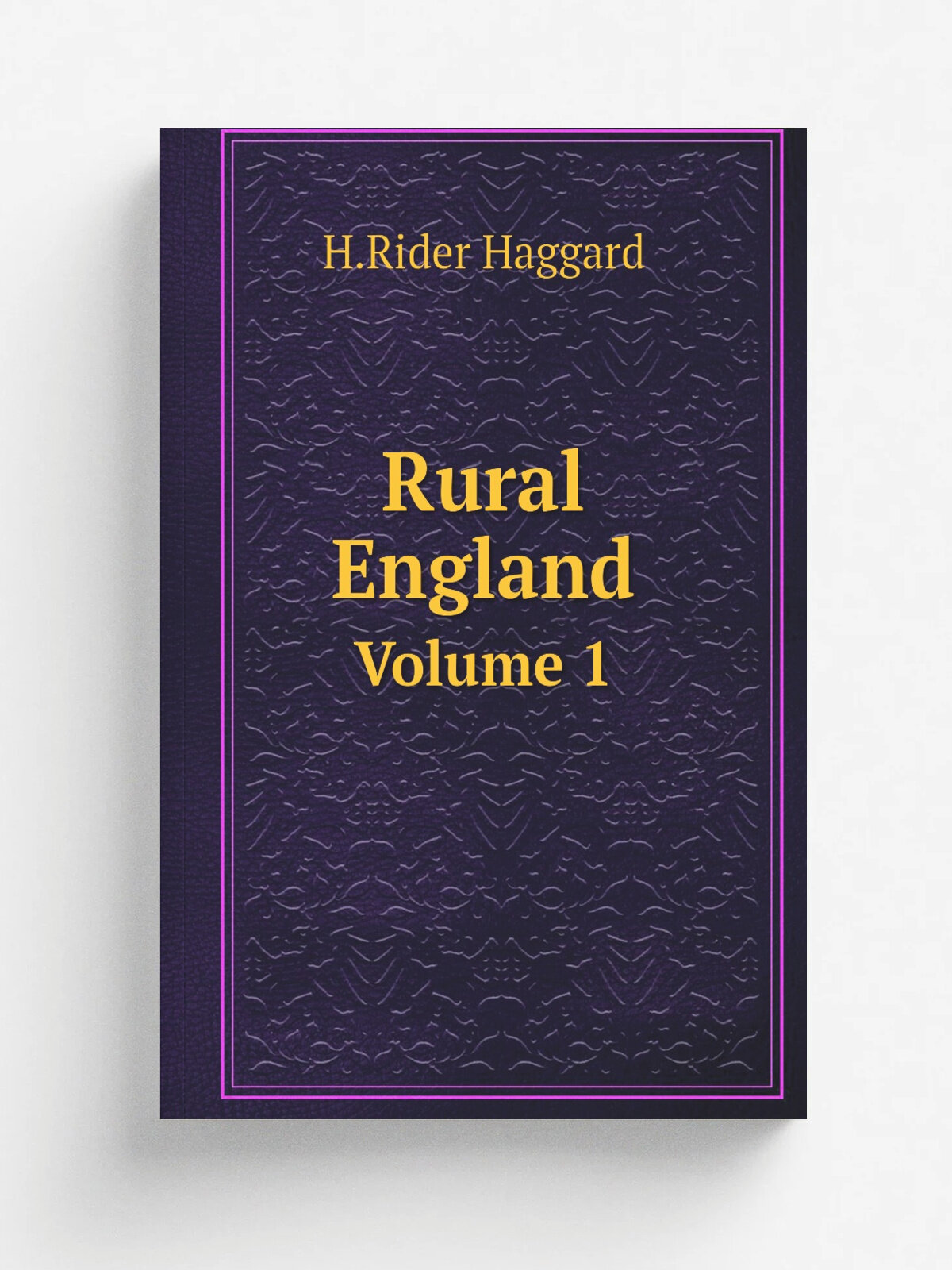 Rural England. Volume 1 | Haggard H. Rider | 1902 | London | Репринт