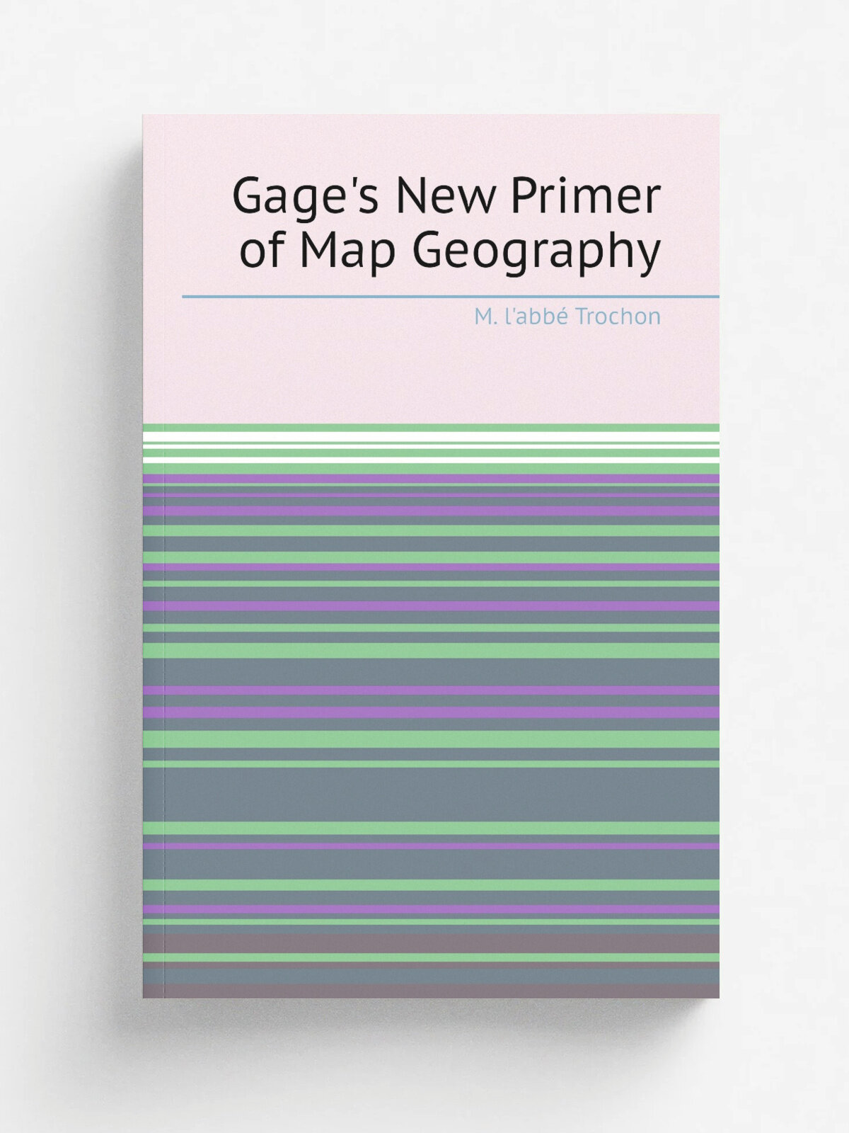 Gage's New Primer of Map Geography | M. l'abb. Trochon | Репринт