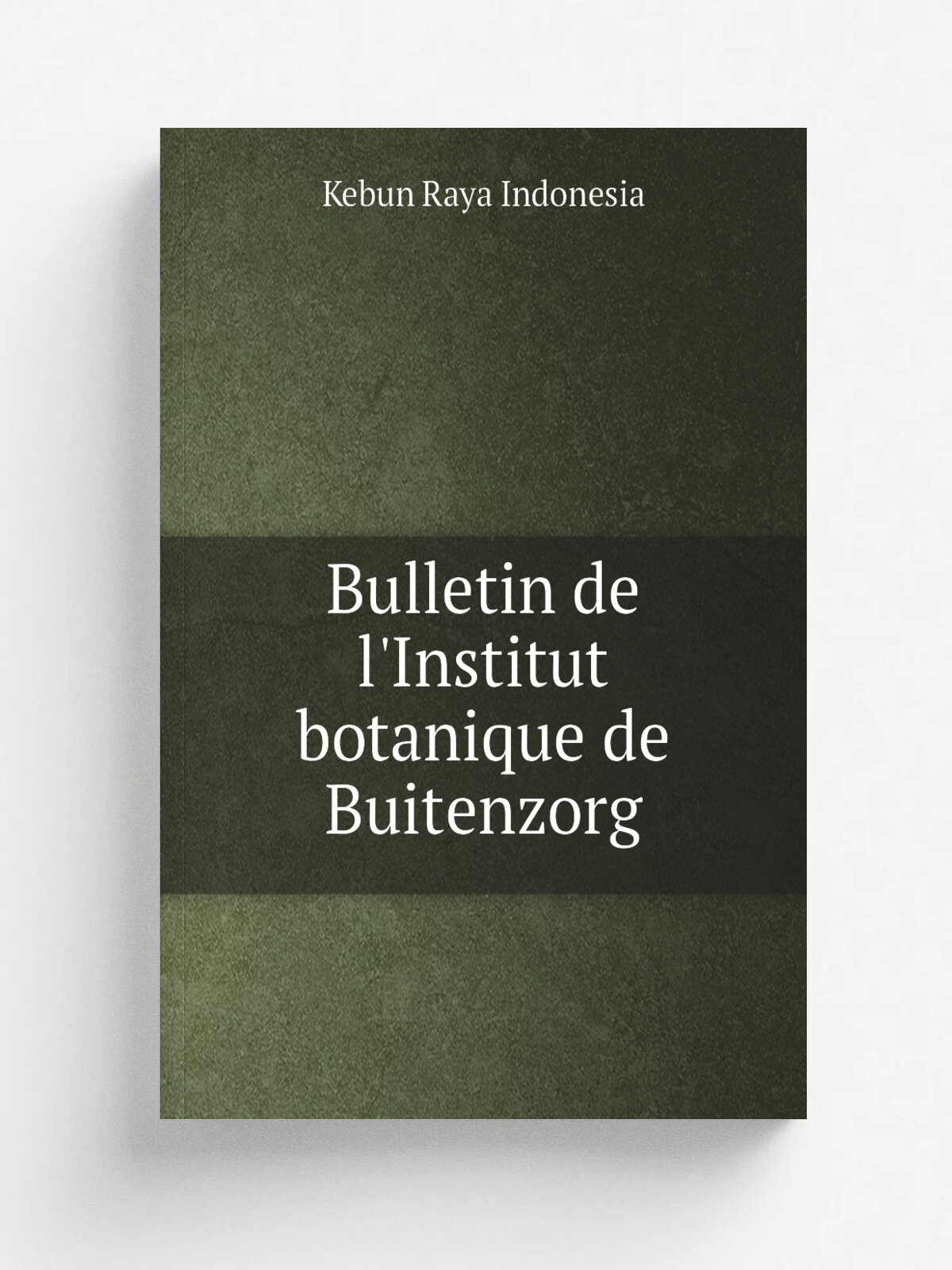 Bulletin de l'Institut botanique de Buitenzorg | Kebun Raya Indonesia | 1898 | Buitenzorg : Db 's Lands Plantentuin | Репринт