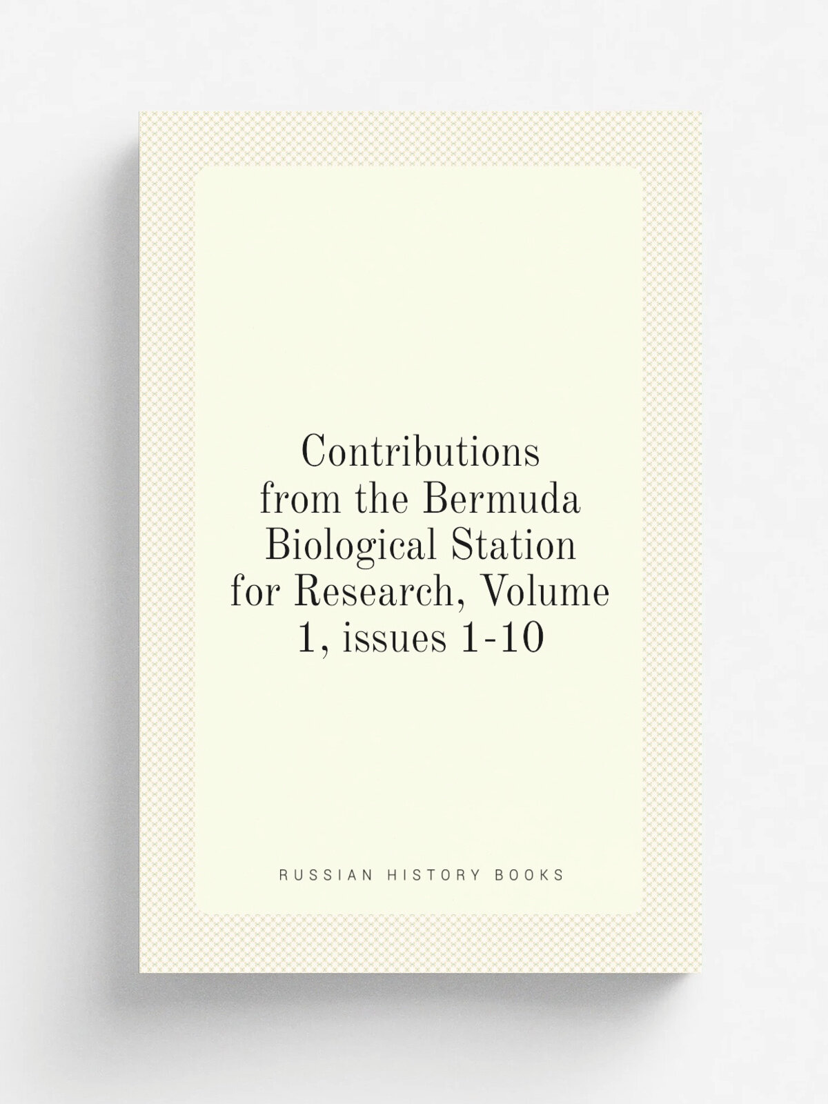 Contributions from the Bermuda Biological Station for Research, Volume 1. issues 1-10 | Репринт