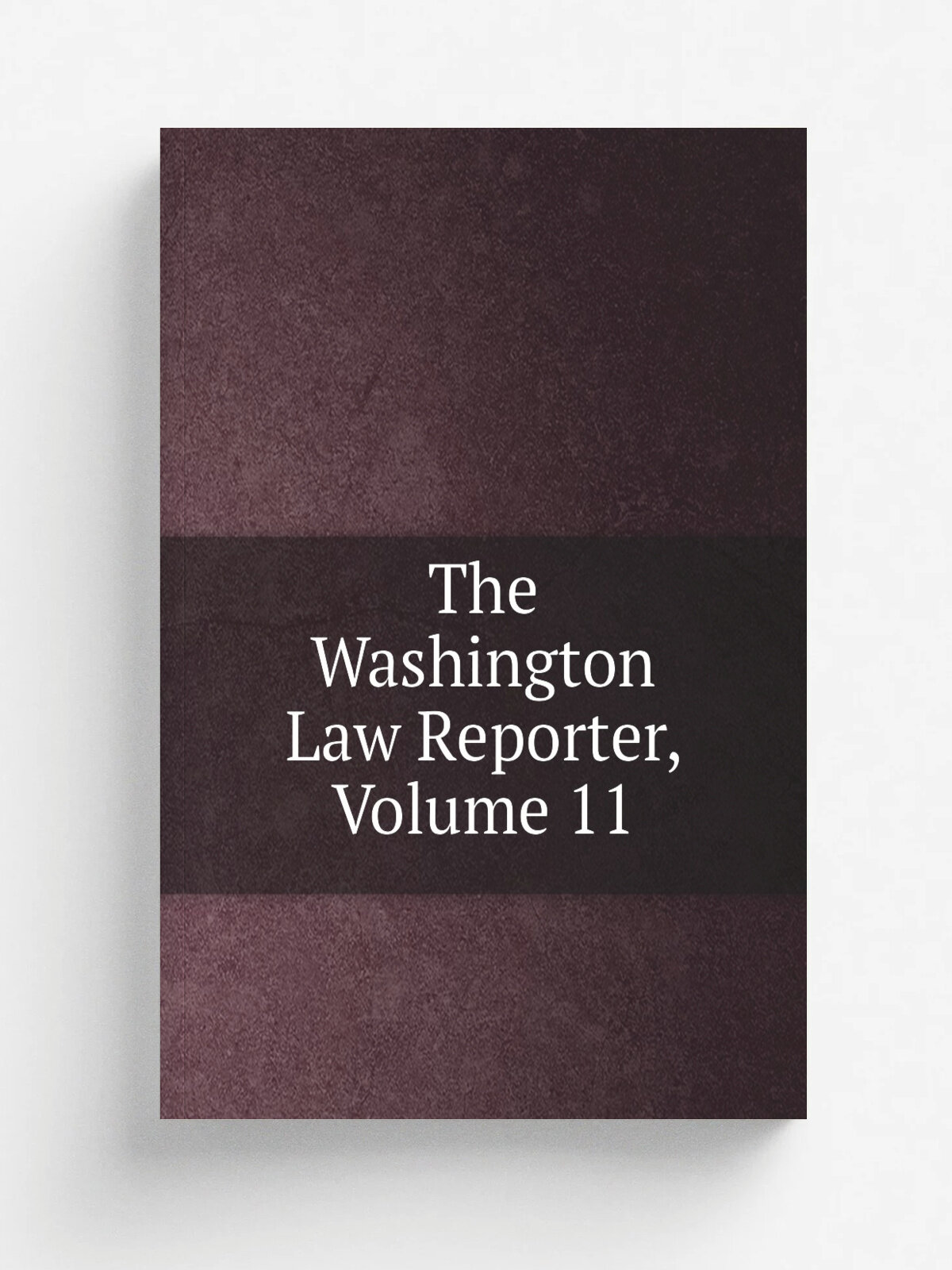 The Washington Law Reporter, Volume 11