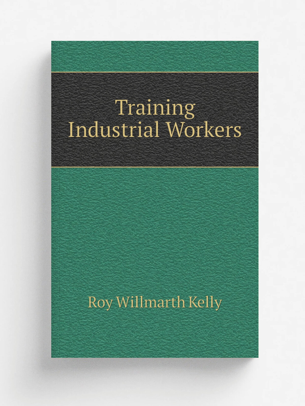 Training Industrial Workers | Roy Willmarth Kelly | 1920 | New York, The Ronald press company | Репринт