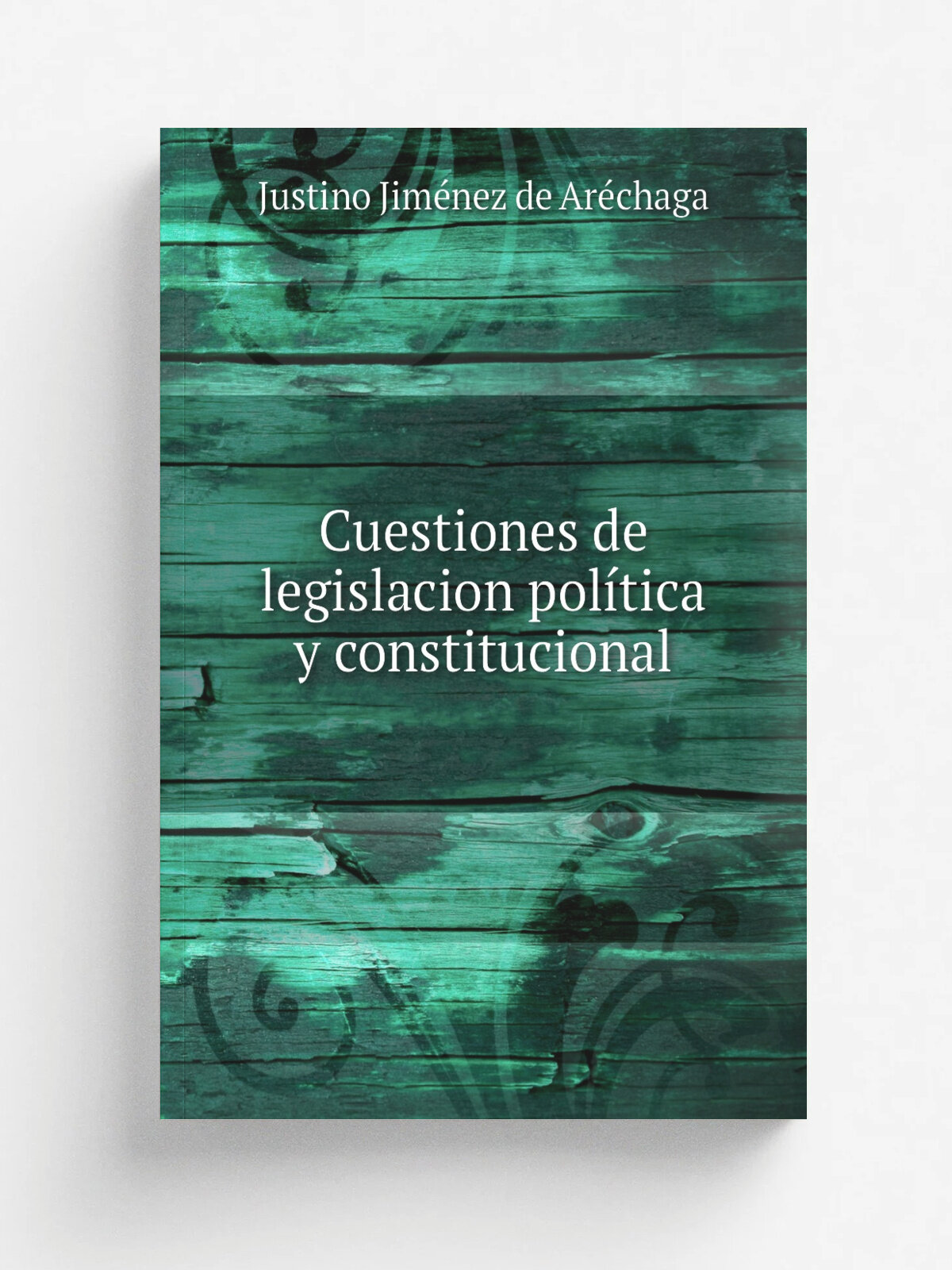 Cuestiones de legislacion pol.tica y constitucional | Justino Jim.nez de Ar.chaga | 1899 | A. Barreiro y Ramos | Репринт