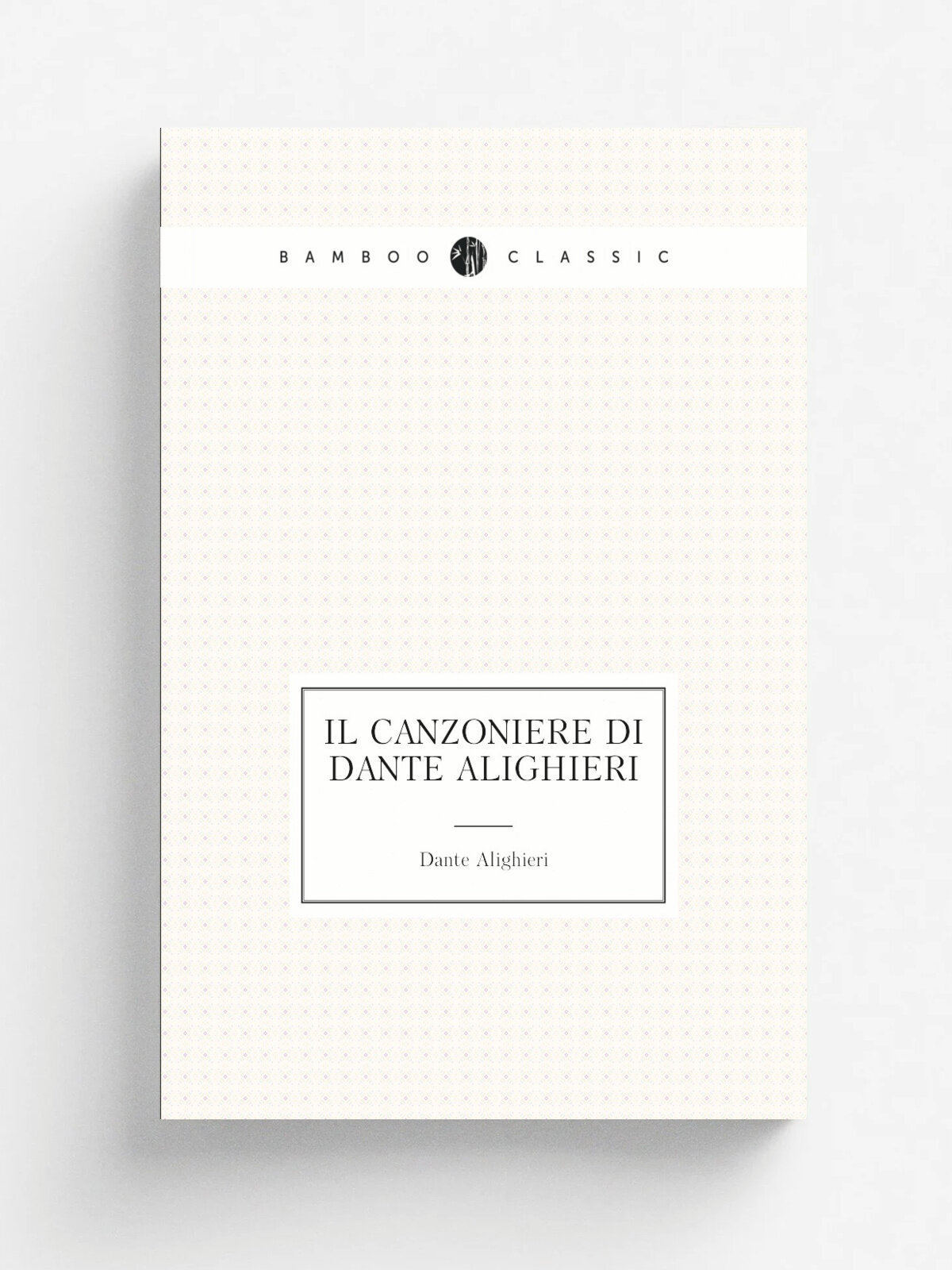Il canzoniere di Dante Alighieri | Dante Alighieri | 1873 | G. Barb.ra | Репринт