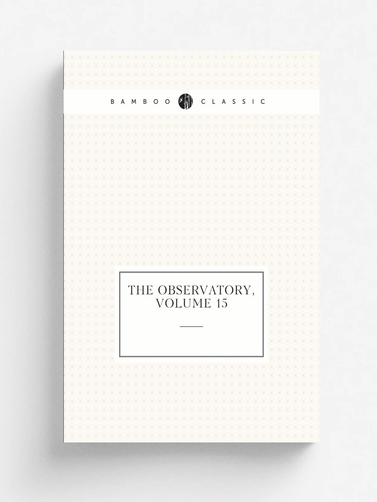 The Observatory, Volume 15