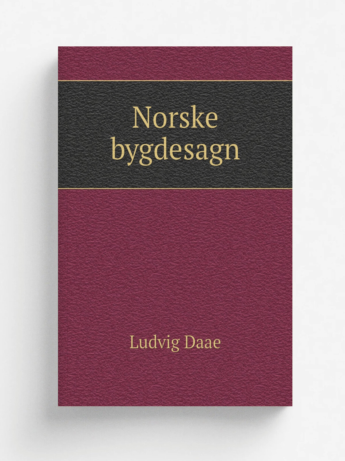 Norske bygdesagn | Ludvig Daae | 1872 | Christiania, J.W. Cappelen | Репринт