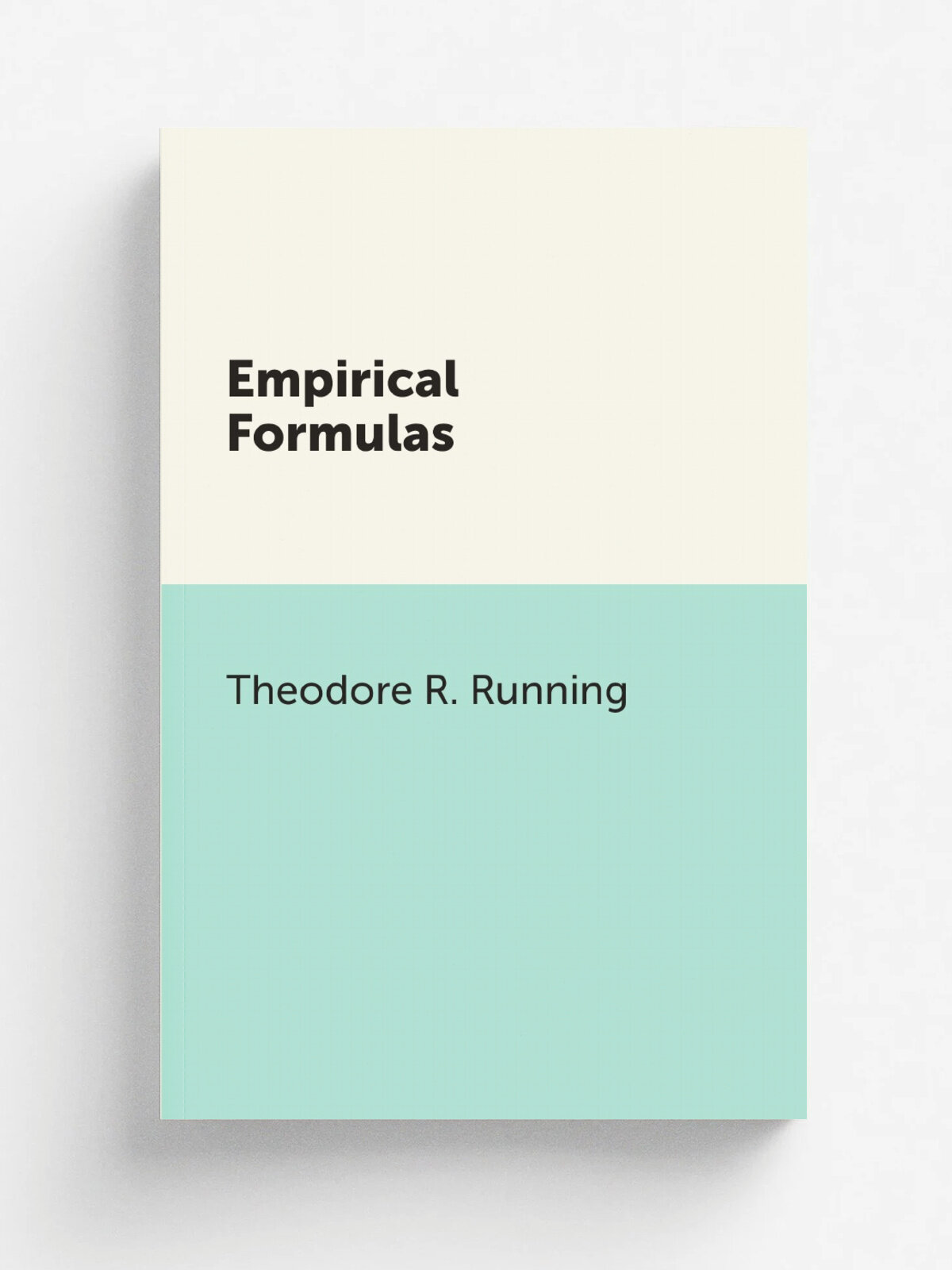 Empirical Formulas | Theodore R. Running | 1917 | New York, John Wiley & Sons, Inc. | Репринт