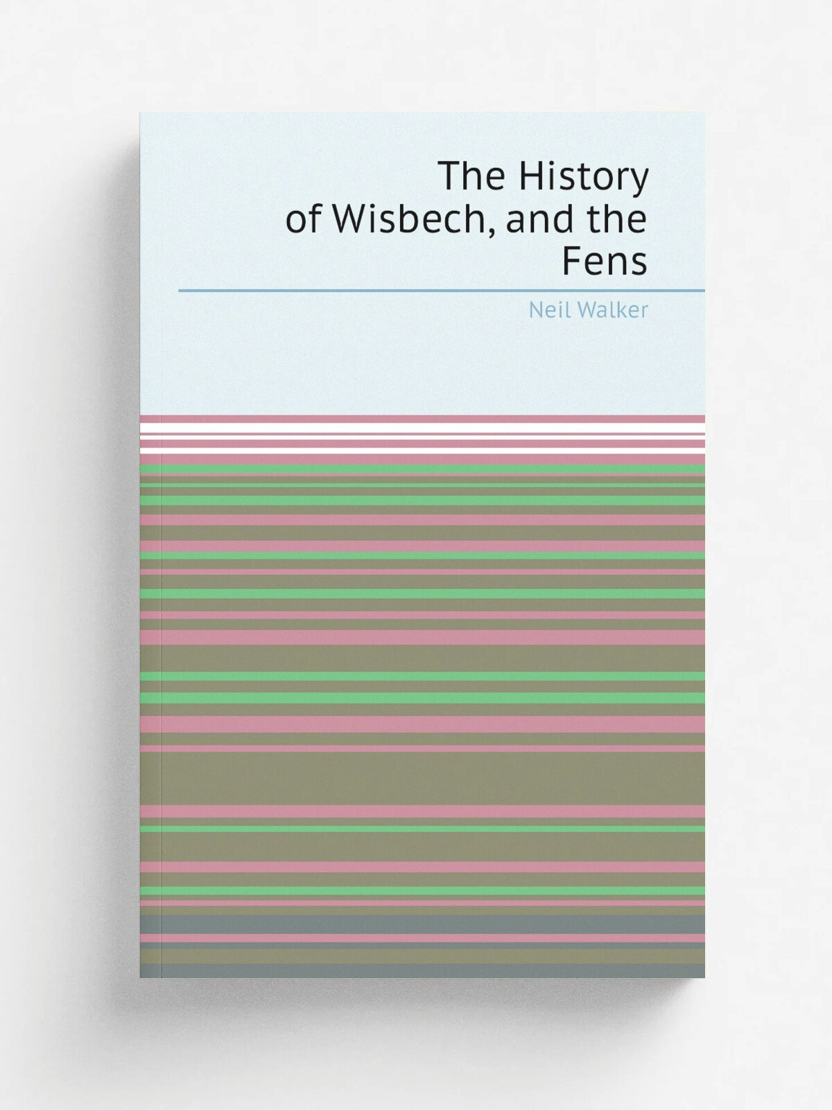 The History of Wisbech, and the Fens | Neil Walker | Репринт