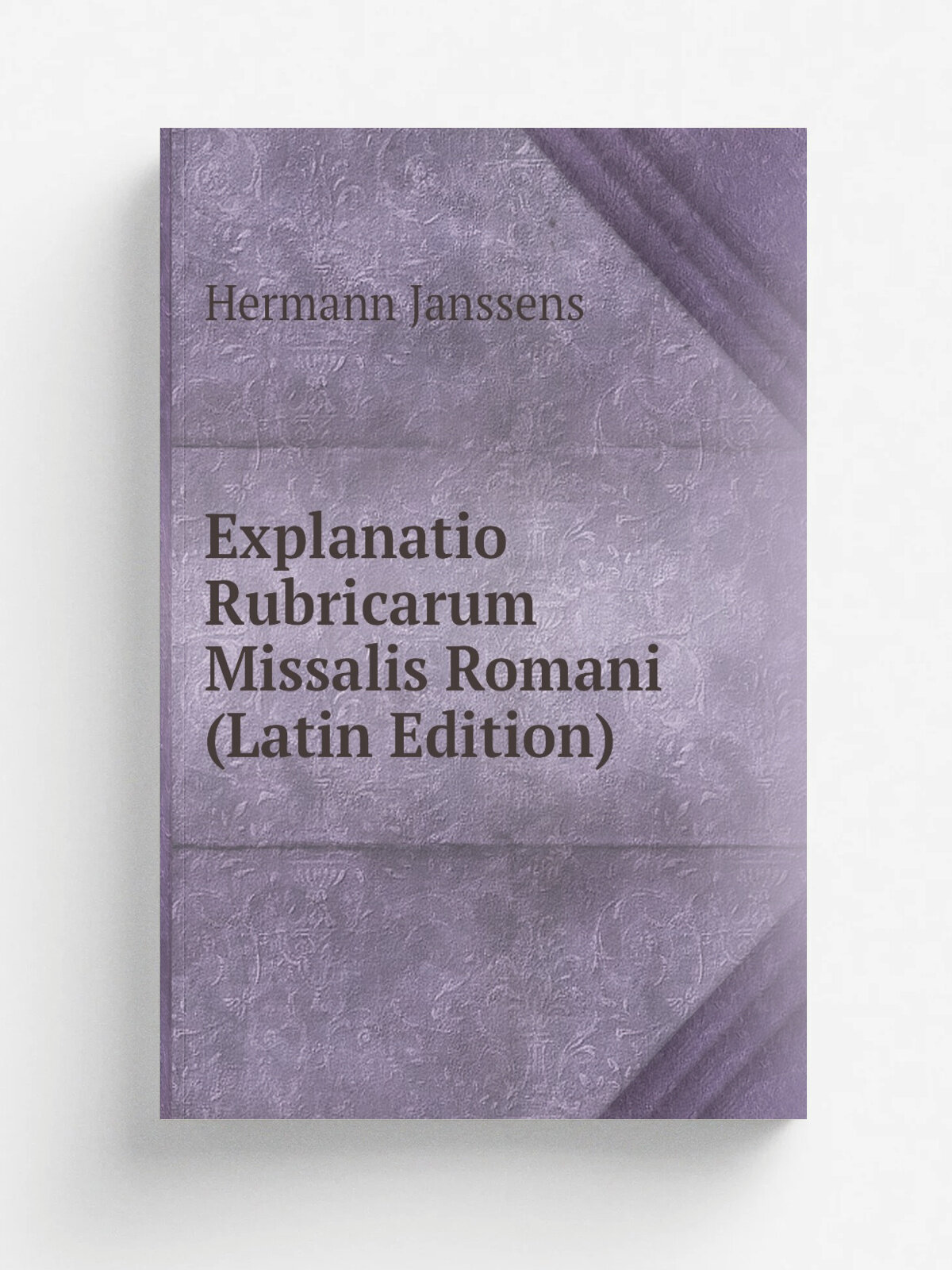Explanatio Rubricarum Missalis Romani (Latin Edition) | Hermann Janssens | Репринт
