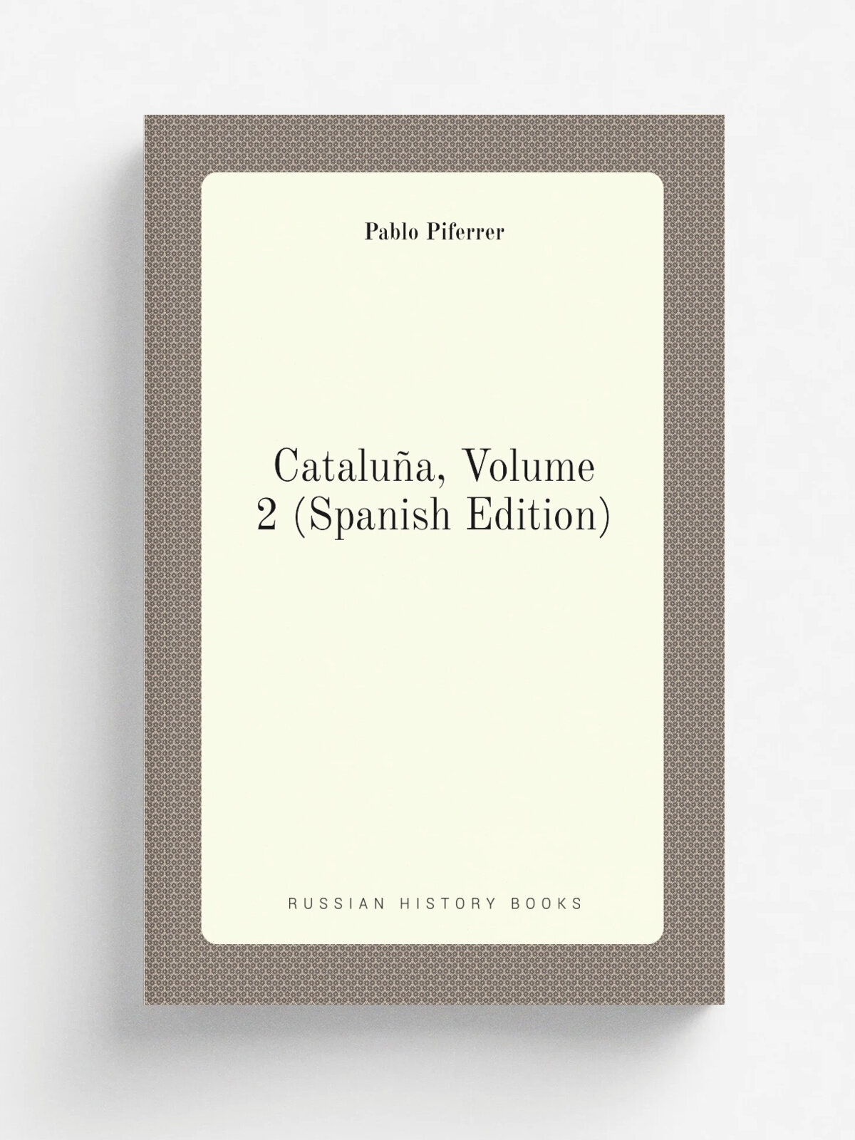 Catalu.a, Volume 2 (Spanish Edition) | Pablo Piferrer | Репринт