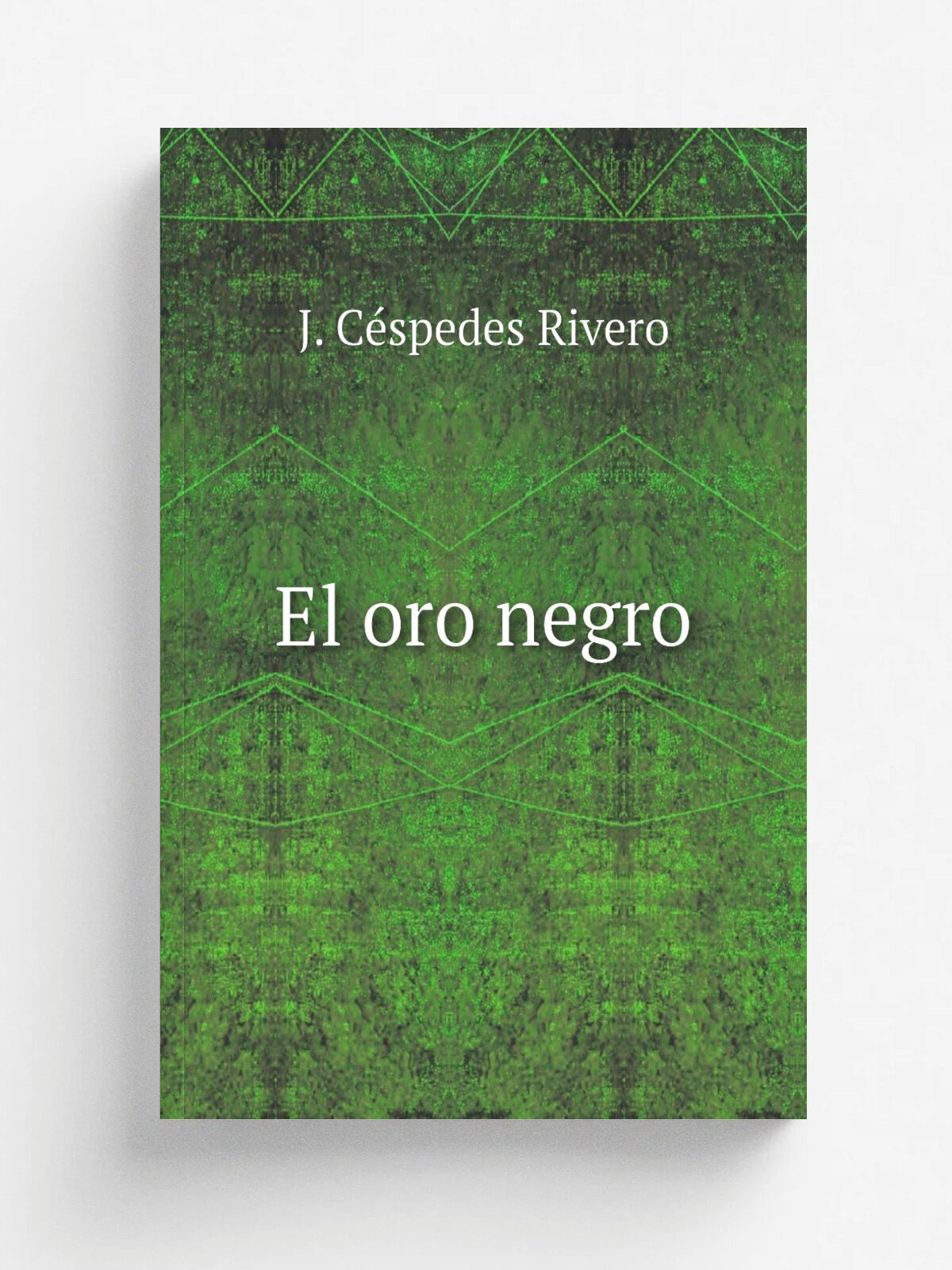 El oro negro | J. C.spedes Rivero | 1921 | La Paz Prensa de J.L. Calder.n | Репринт