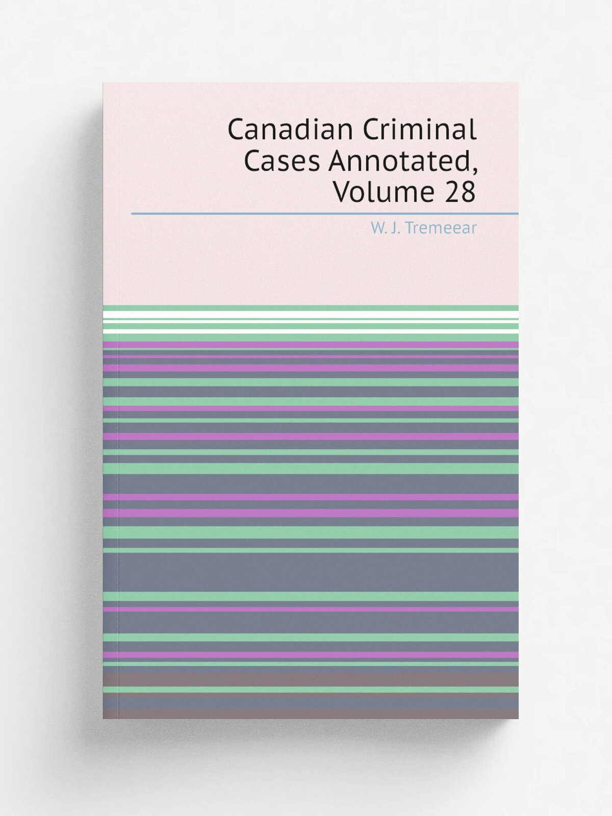 Canadian Criminal Cases Annotated, Volume 28