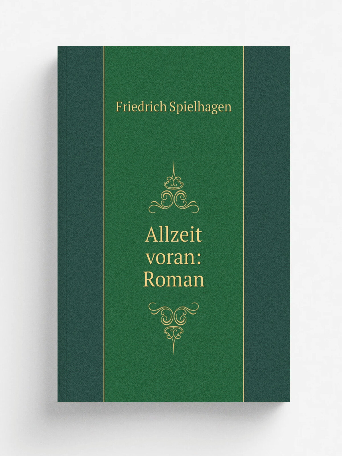 Allzeit voran: Roman | Friedrich Spielhagen | 1875 | Staackmann | Репринт