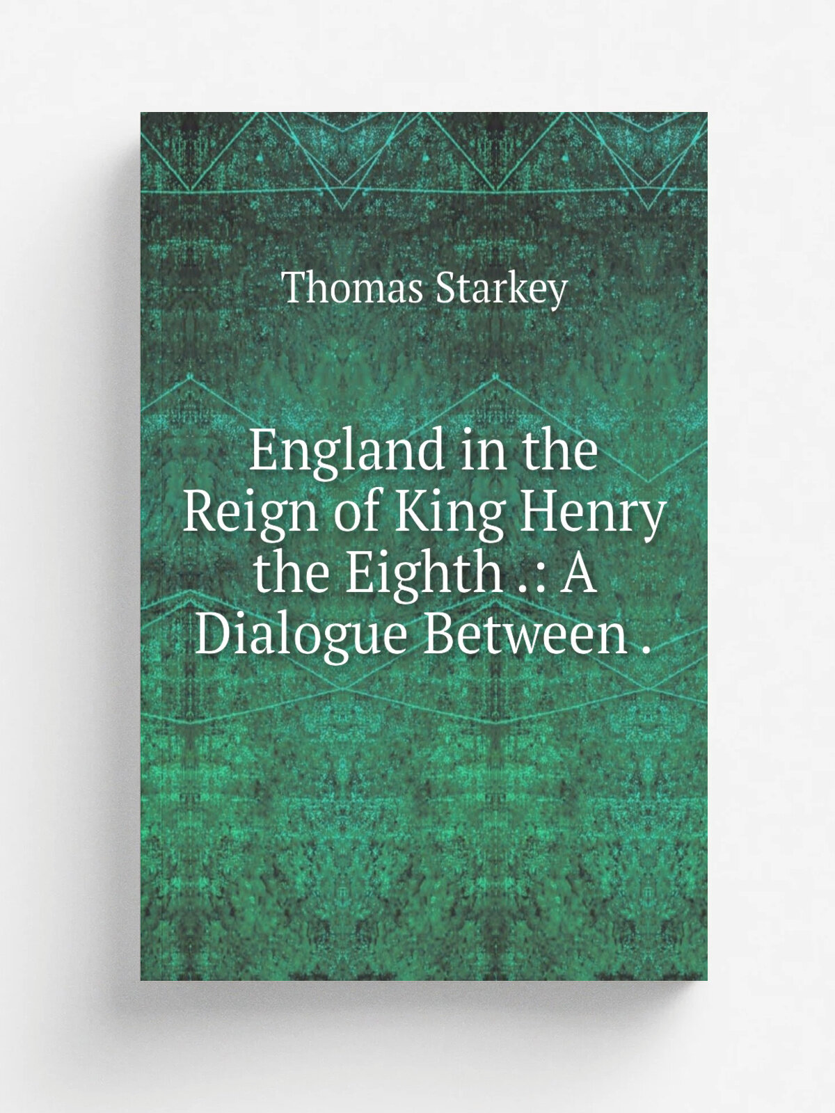 England in the Reign of King Henry the Eighth : A Dialogue Between . | Thomas Starkey | 1878 | Pub. for the EarlyEnglish Text Society, byN. Tr.bner …