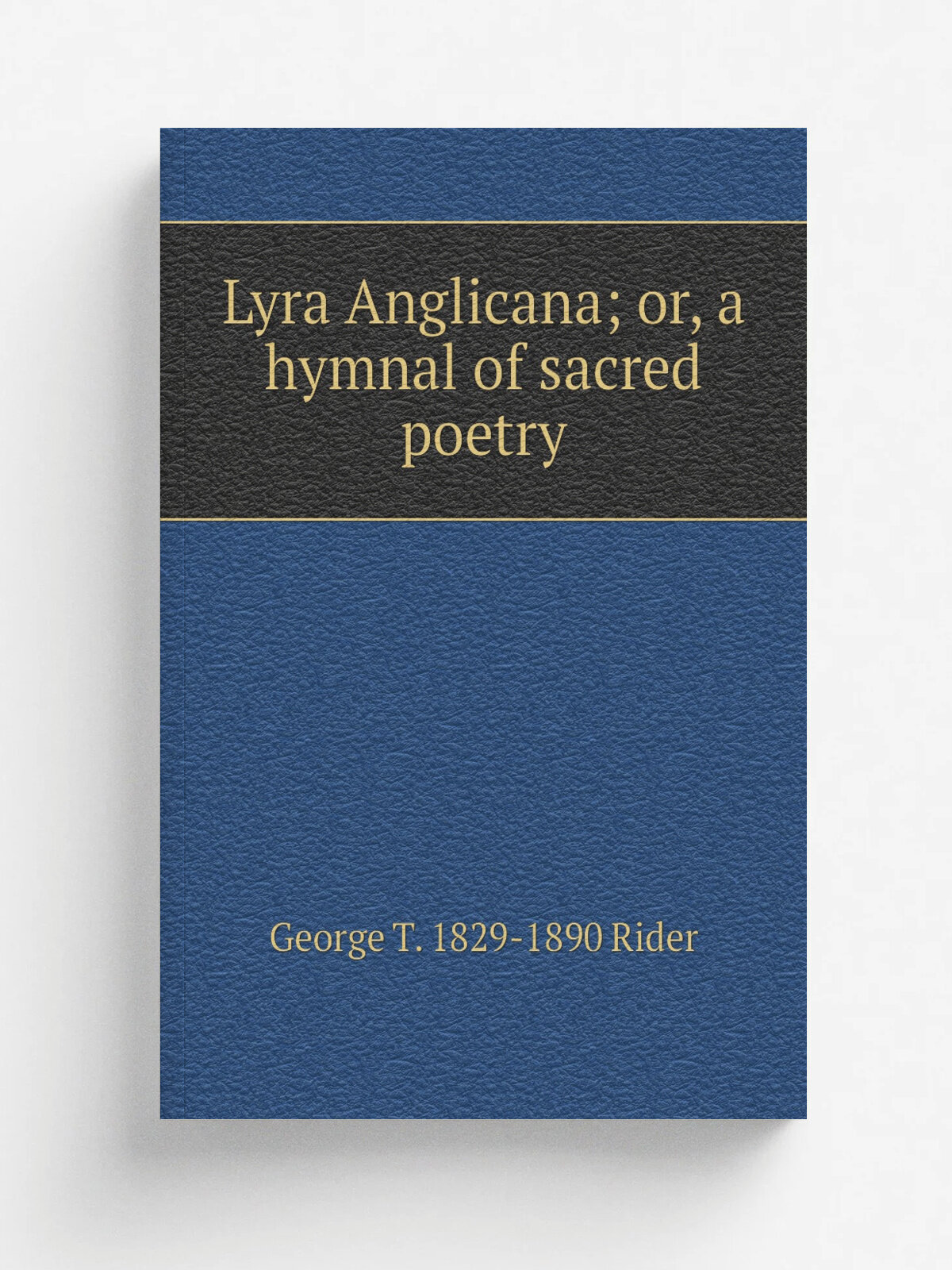 Lyra Anglicana; or, a hymnal of sacred poetry