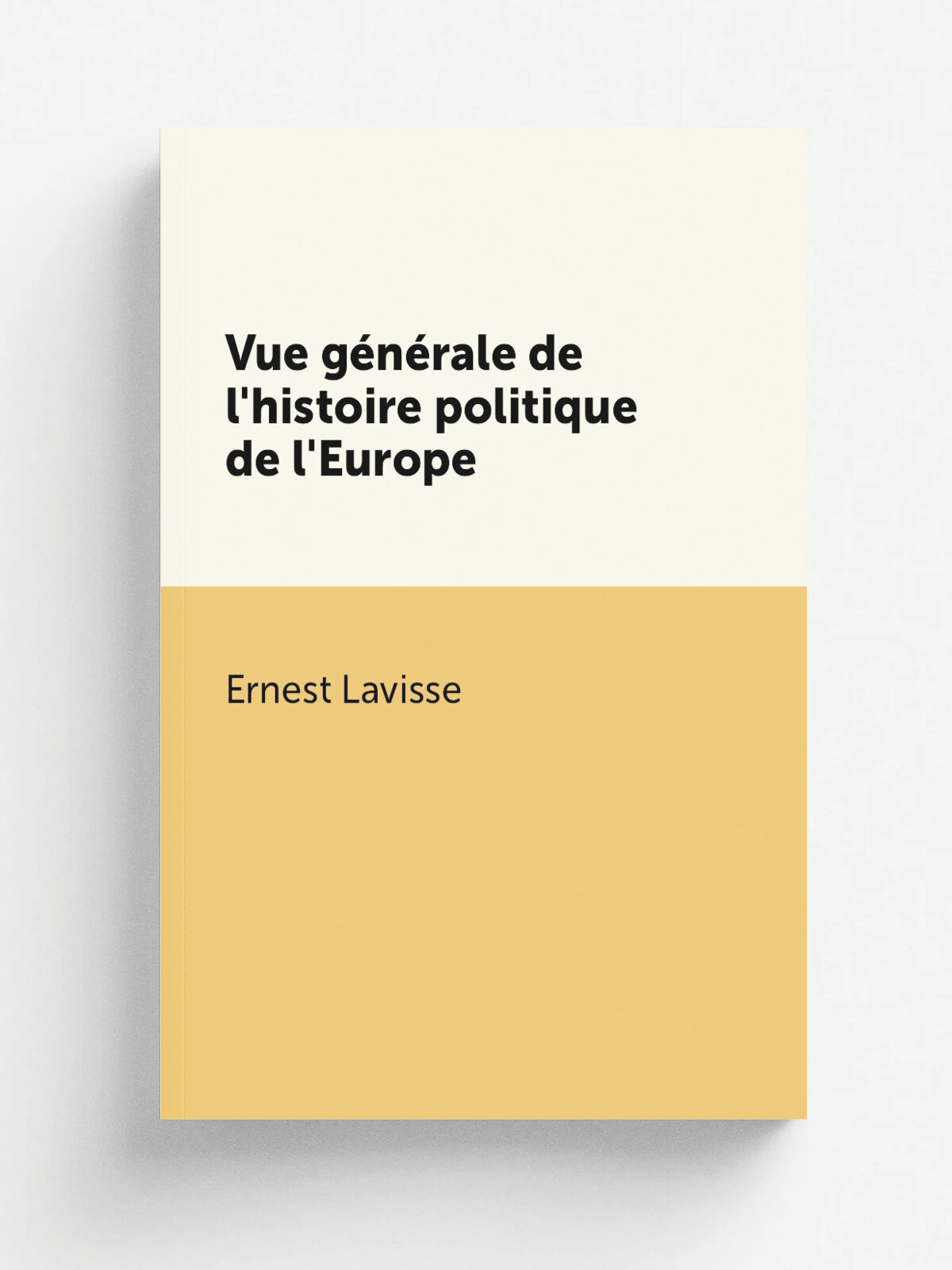 Vue g.n.rale de l'histoire politique de l'Europe | Ernest Lavisse | 1909 | Paris : Colin | Репринт