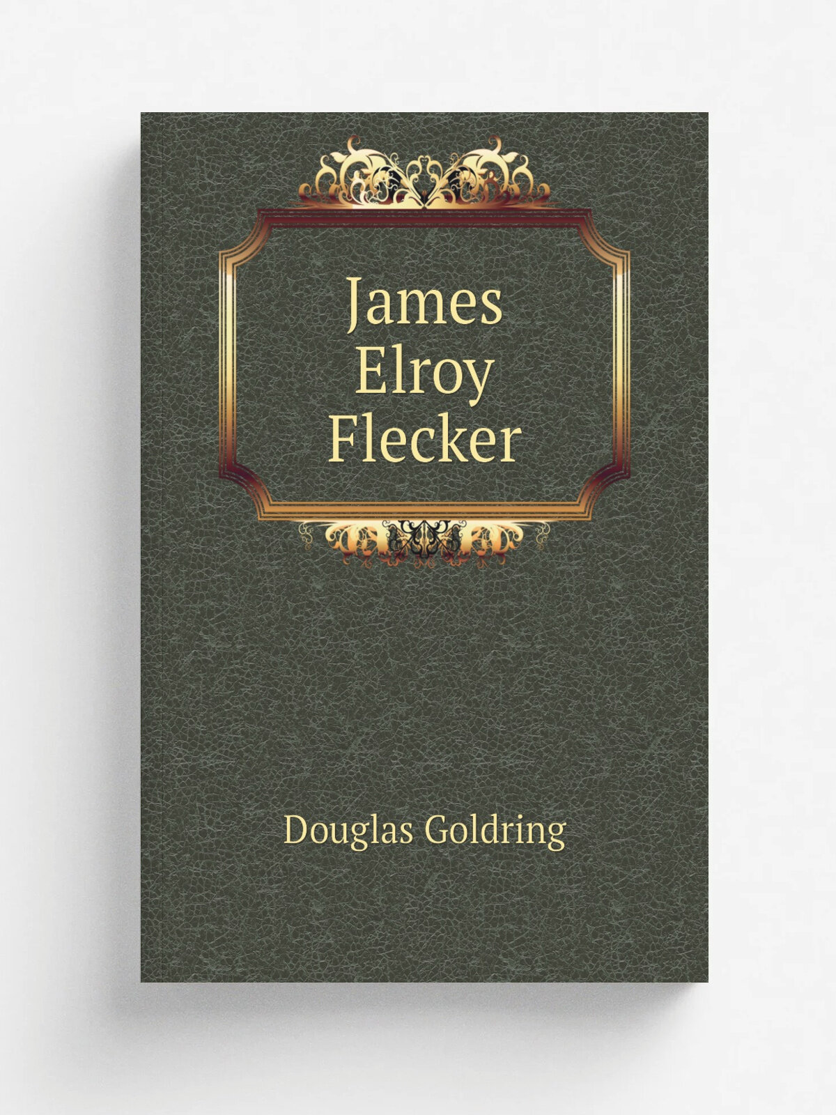 James Elroy Flecker | Douglas Goldring | 1922 | London : Chapman & Hall, ltd. | Репринт