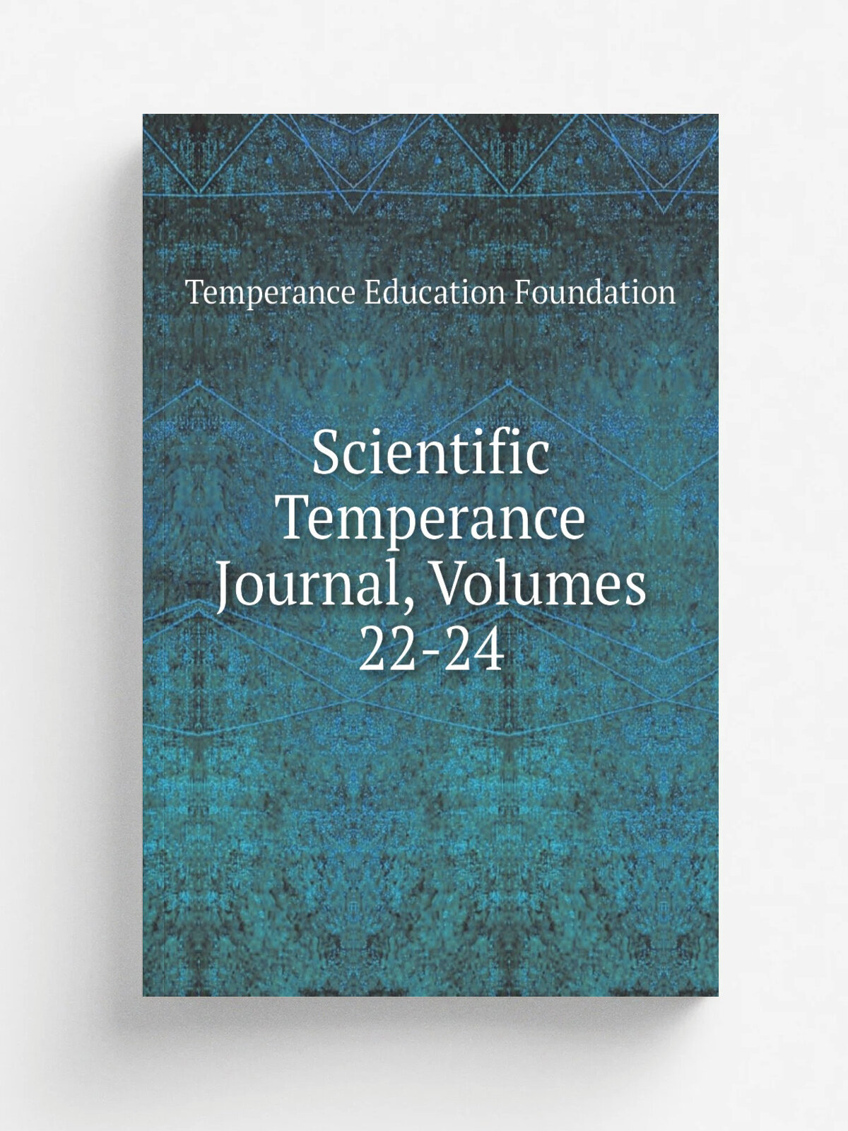 Scientific Temperance Journal, Volumes 22-24 | Temperance Education Foundation | Репринт