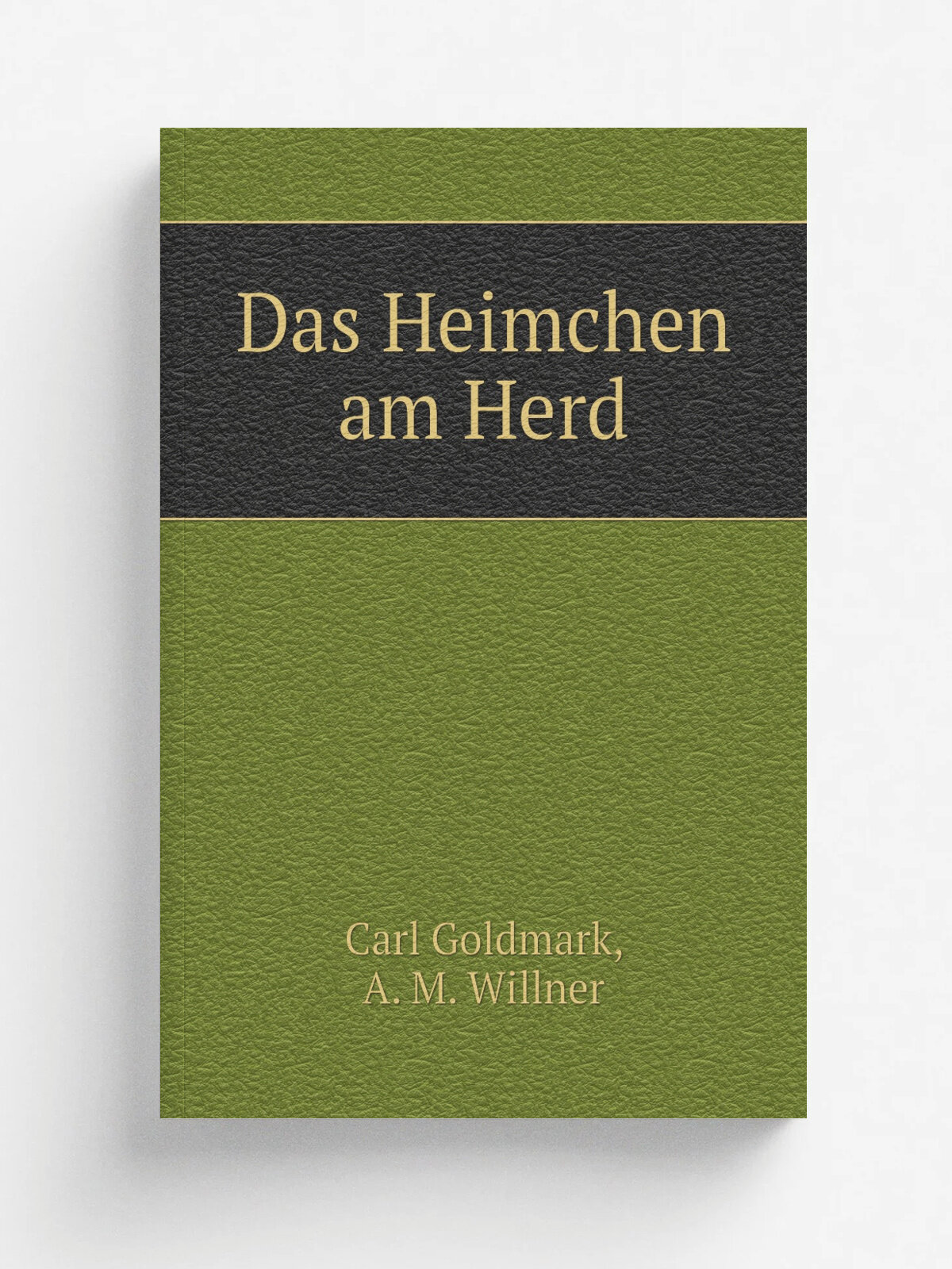 Das Heimchen am Herd | Carl Goldmark | 1896 | Leipzig : E. Bert. | Репринт