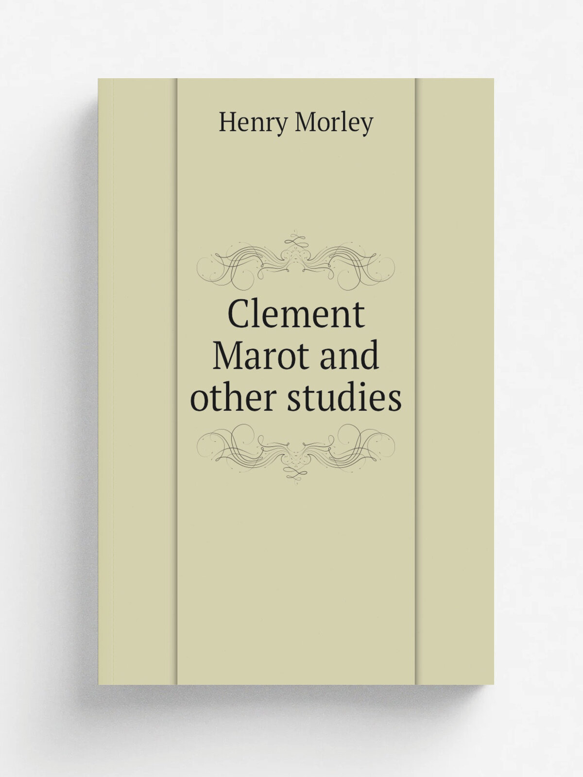 Clement Marot and other studies | Henry Morley | Репринт