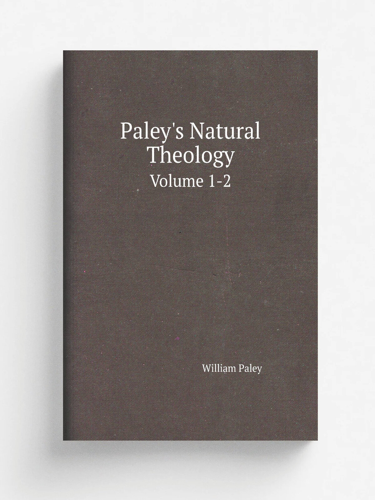 Paley's Natural Theology. Volume 1-2 | William Paley | 1851 | G. Cox | Репринт