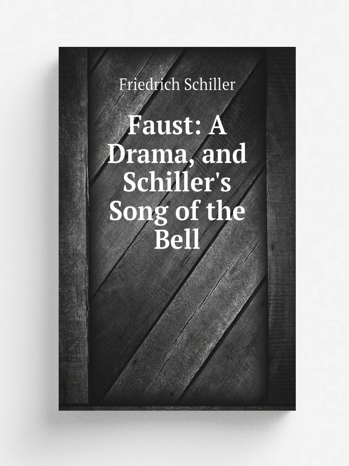 Faust: A Drama, and Schiller's Song of the Bell | Friedrich Schiller | Репринт
