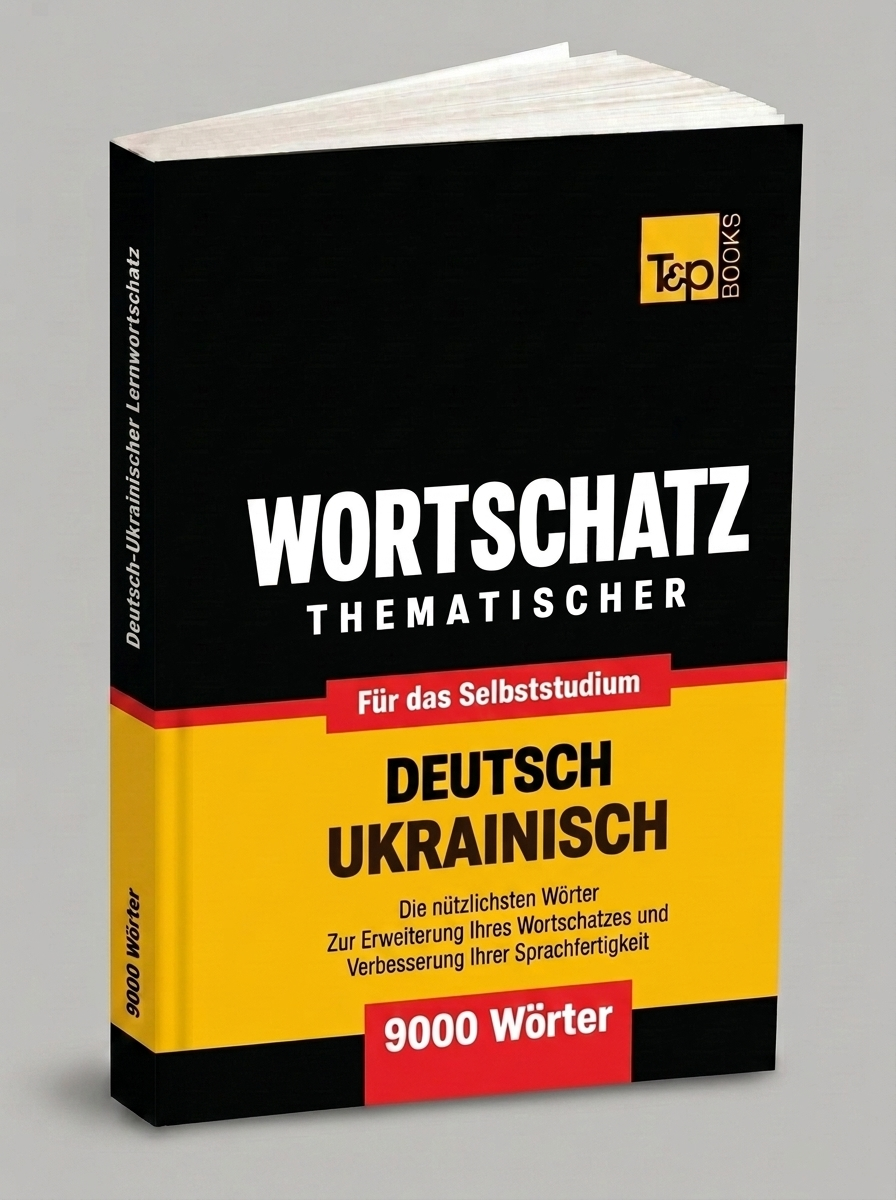 Wortschatz Deutsch-Ukrainisch fur das Selbststudium - 9000 Worter