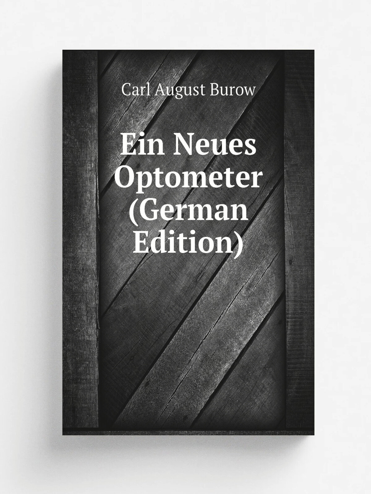 Ein Neues Optometer (German Edition) | Carl August Burow | Репринт