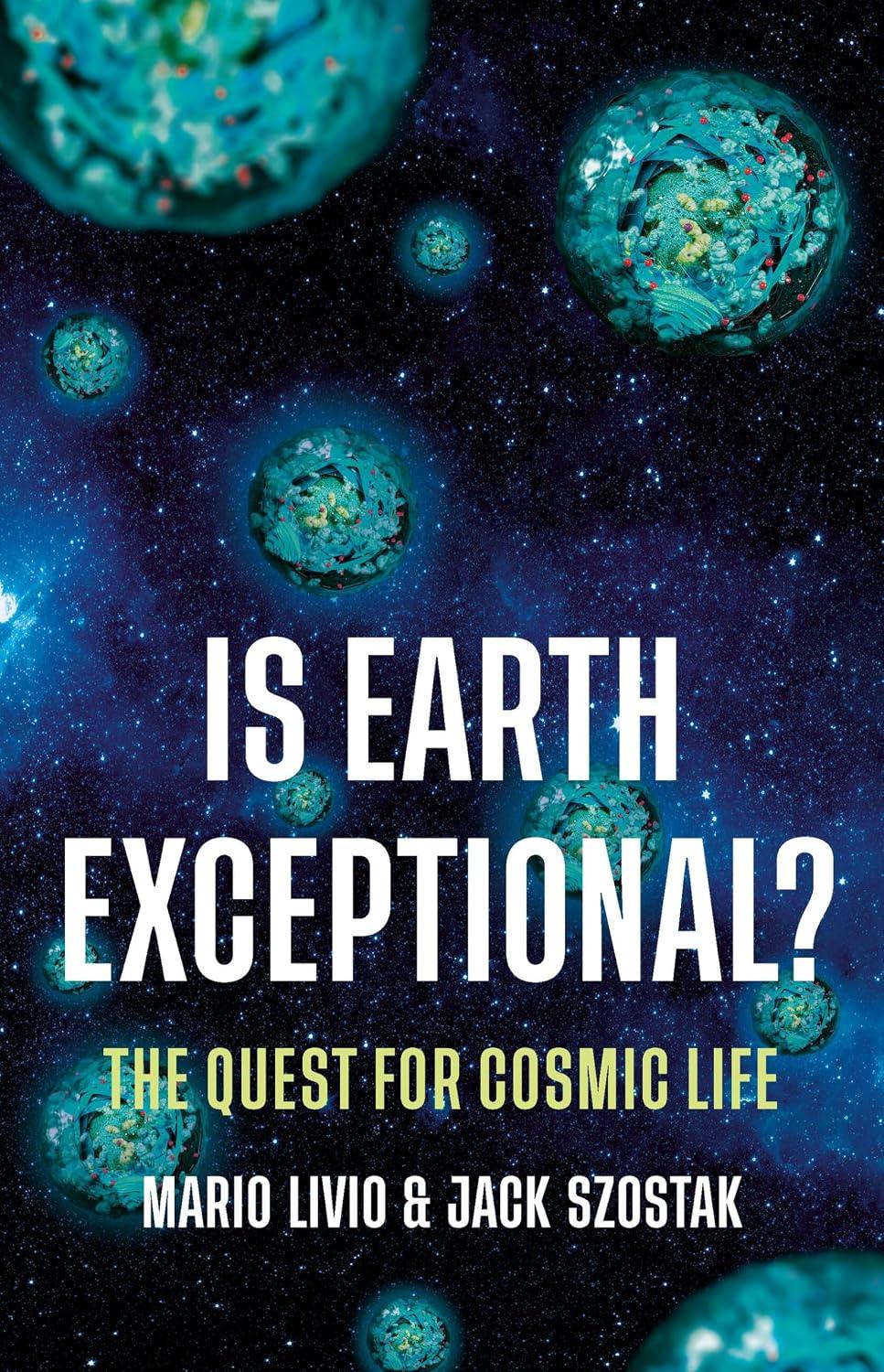 Is Earth Exceptional: The Quest for Cosmic Life