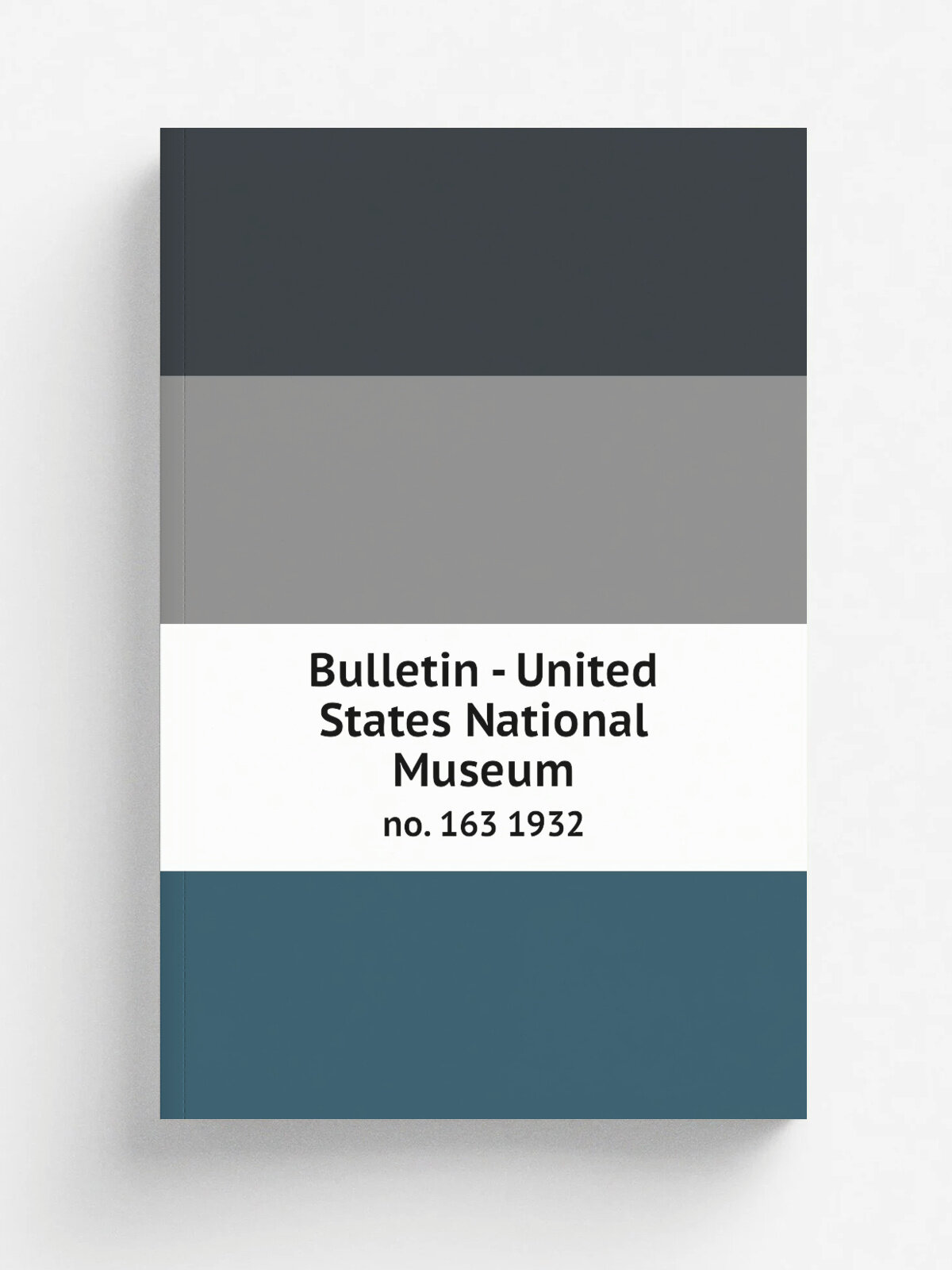 Bulletin - United States National Museum. no. 163 1932 | 1877 | Washington : Smithsonian Institution Press, . etc; for sale by the Supt. of Docs, U…