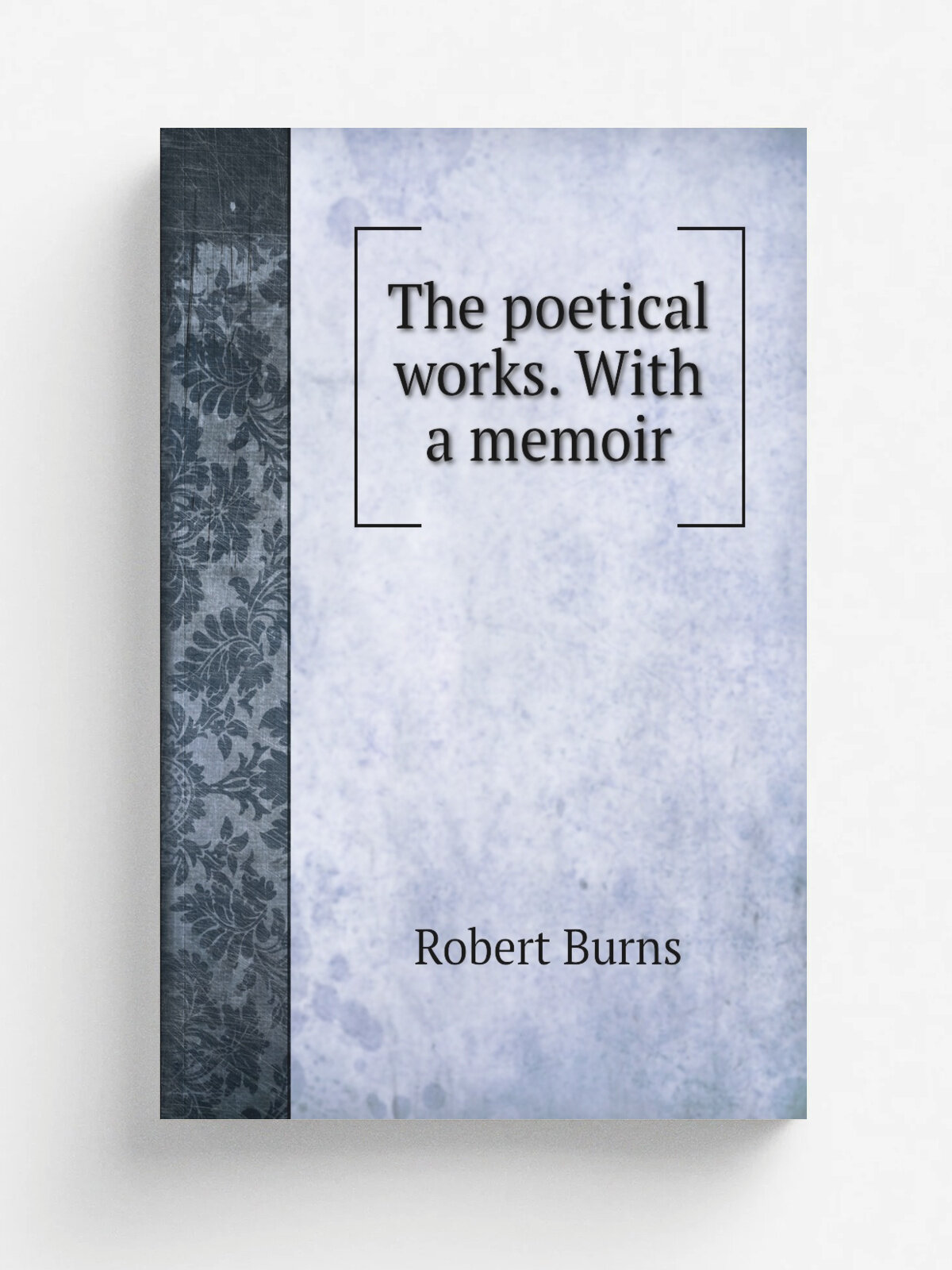 The poetical works. With a memoir | Robert Burns | 1880 | Boston Houghton, Mifflin | Репринт
