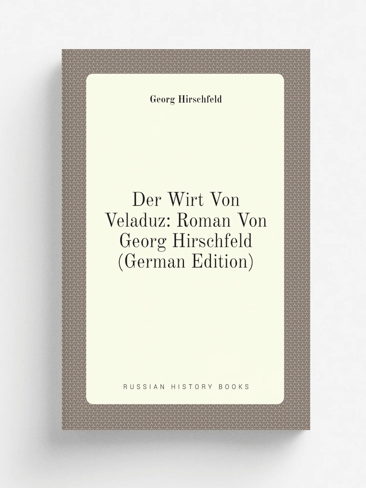Der Wirt Von Veladuz: Roman Von Georg Hirschfeld (German Edition) | Georg Hirschfeld | Репринт